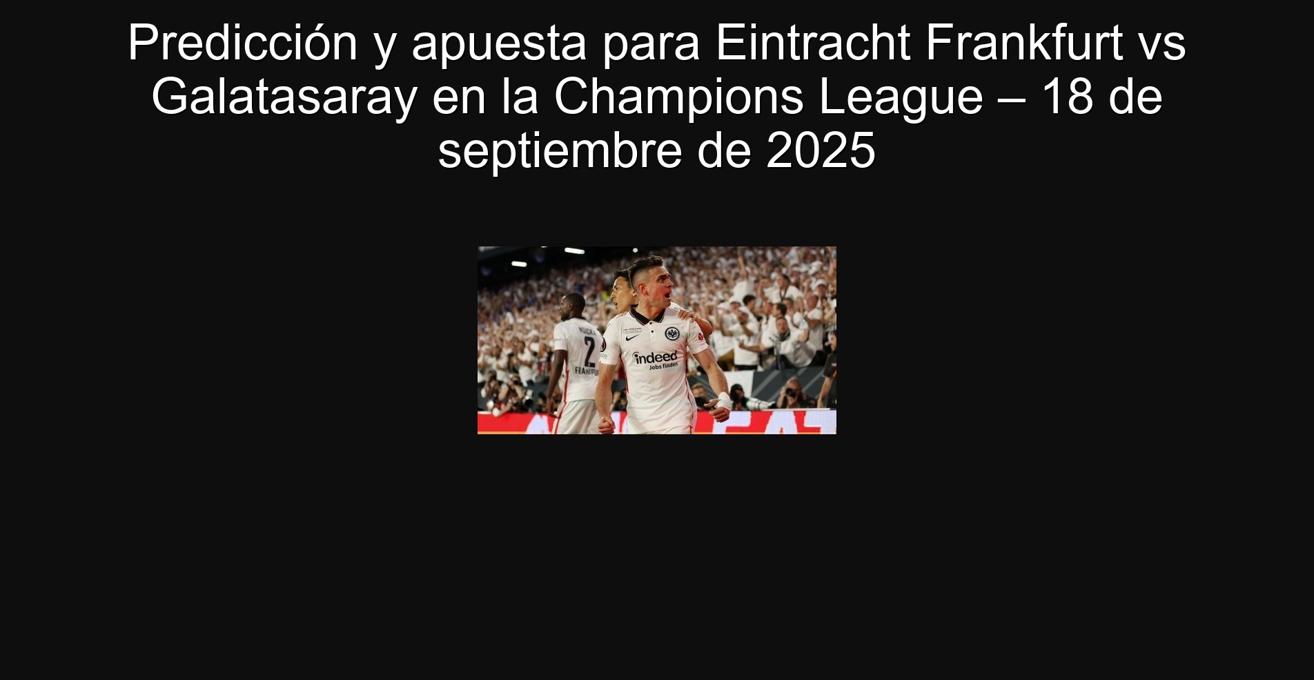 Predicción y apuesta para Eintracht Frankfurt vs Galatasaray en la Champions League – 18 de septiembre de 2025 1 Predicción y apuesta para Eintracht Frankfurt vs Galatasaray en la Champions League – 18 de septiembre de 2025