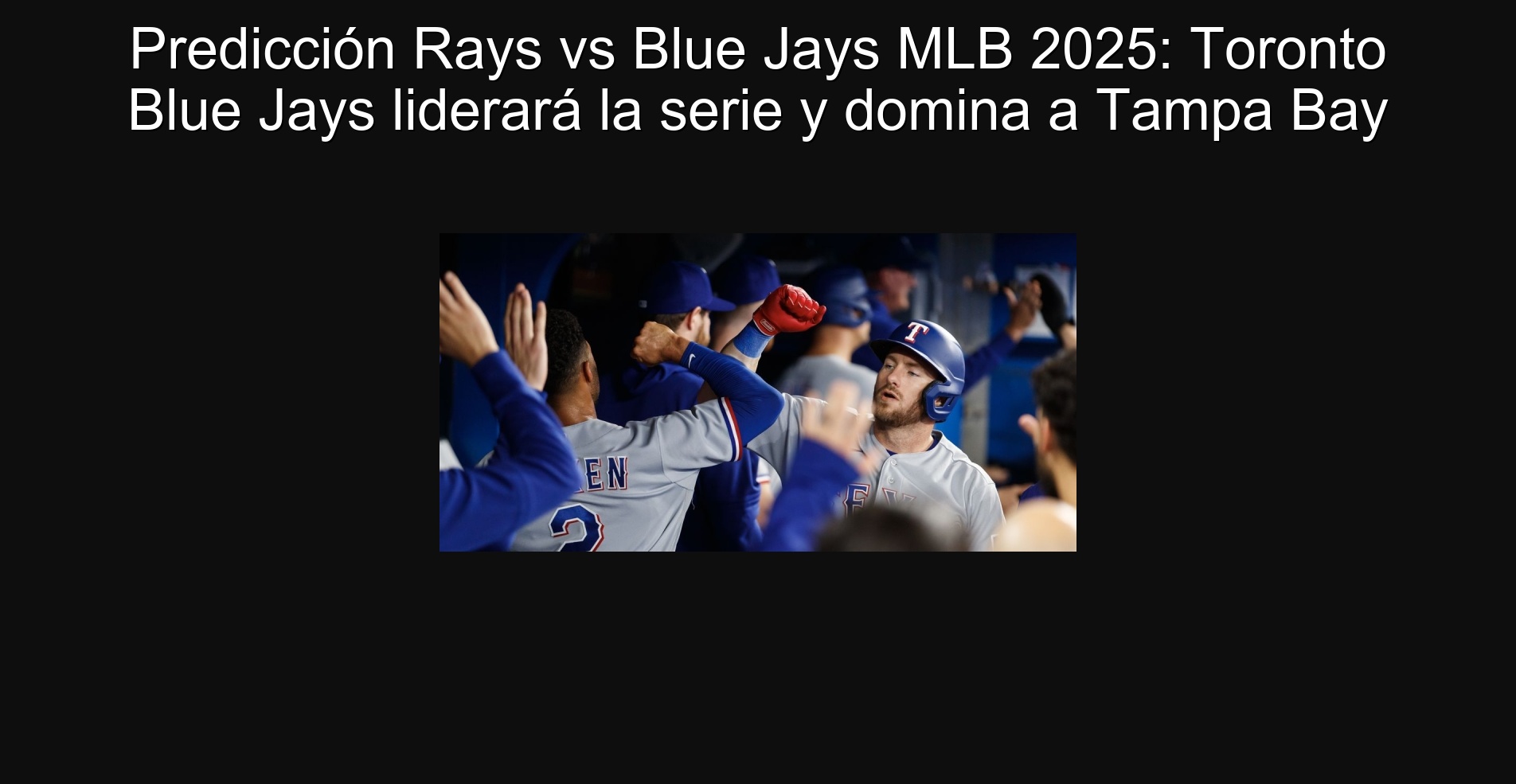 Predicción Rays vs Blue Jays MLB 2025: Toronto Blue Jays liderará la serie y domina a Tampa Bay 1 Predicción Rays vs Blue Jays MLB 2025: Toronto Blue Jays liderará la serie y domina a Tampa Bay
