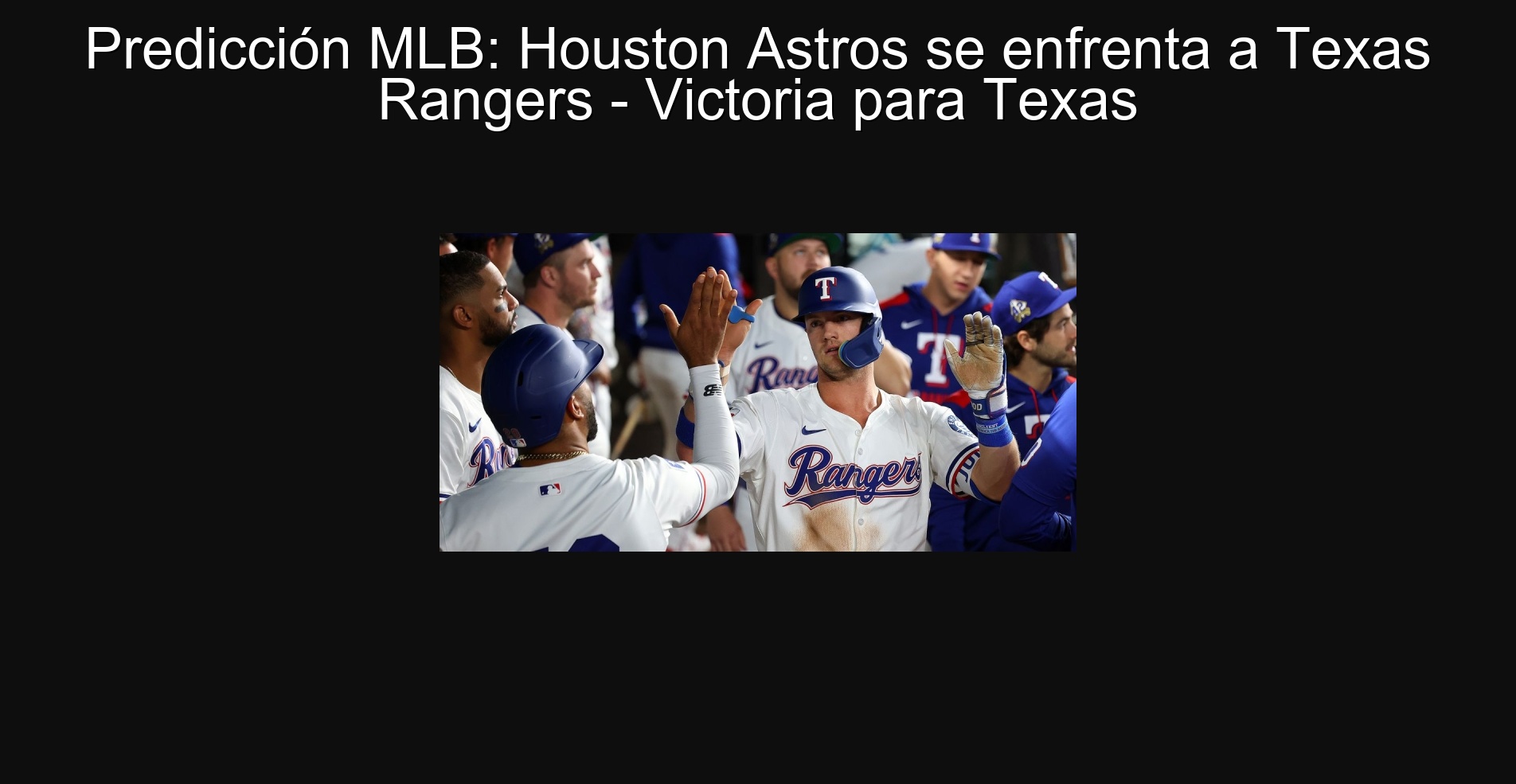 Predicción MLB: Houston Astros se enfrenta a Texas Rangers - Victoria para Texas 1 302275