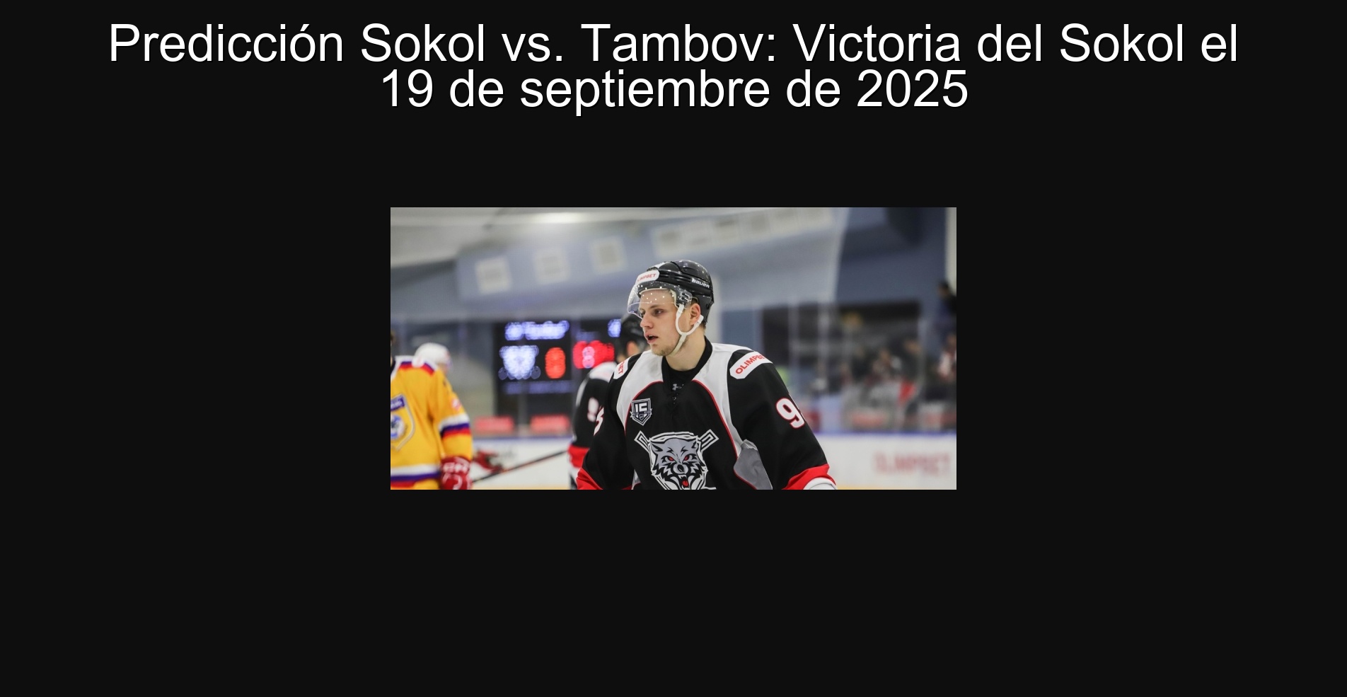 Predicción Sokol vs. Tambov: Victoria del Sokol el 19 de septiembre de 2025 1 302541