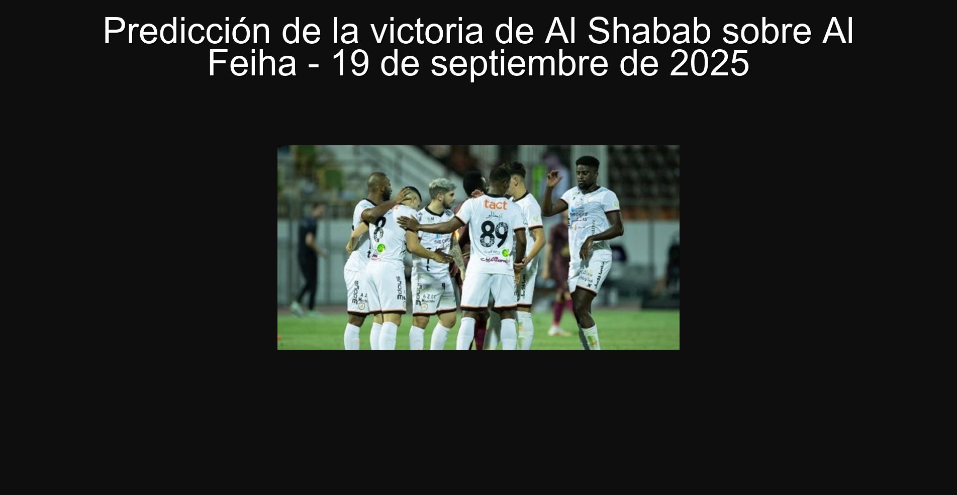 Predicción de la victoria de Al Shabab sobre Al Feiha - 19 de septiembre de 2025 1 Predicción de la victoria de Al Shabab sobre Al Feiha - 19 de septiembre de 2025