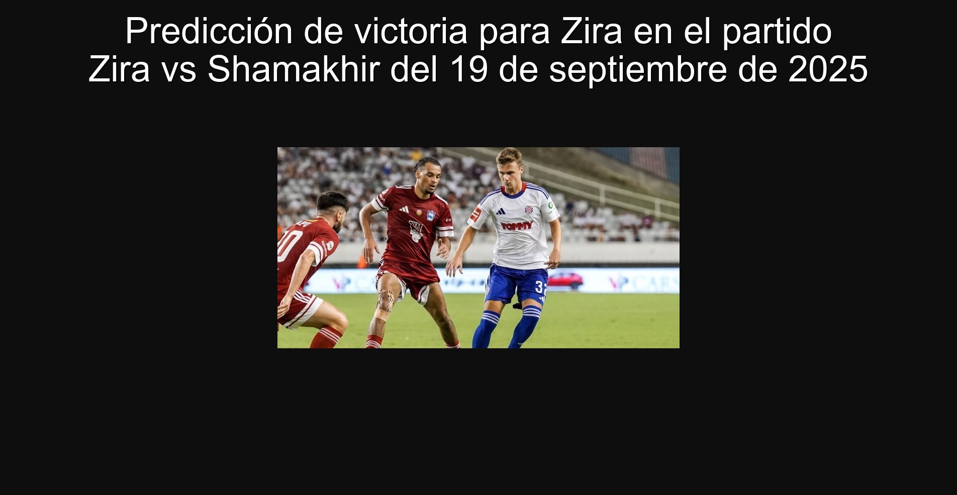 Predicción de victoria para Zira en el partido Zira vs Shamakhir del 19 de septiembre de 2025 1 Predicción de victoria para Zira en el partido Zira vs Shamakhir del 19 de septiembre de 2025