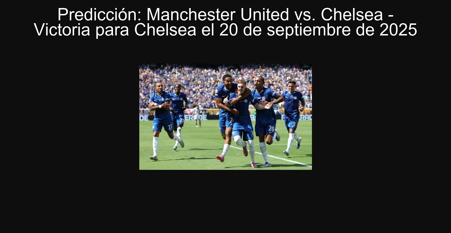 Predicción: Manchester United vs. Chelsea - Victoria para Chelsea el 20 de septiembre de 2025 1 Predicción: Manchester United vs. Chelsea - Victoria para Chelsea el 20 de septiembre de 2025