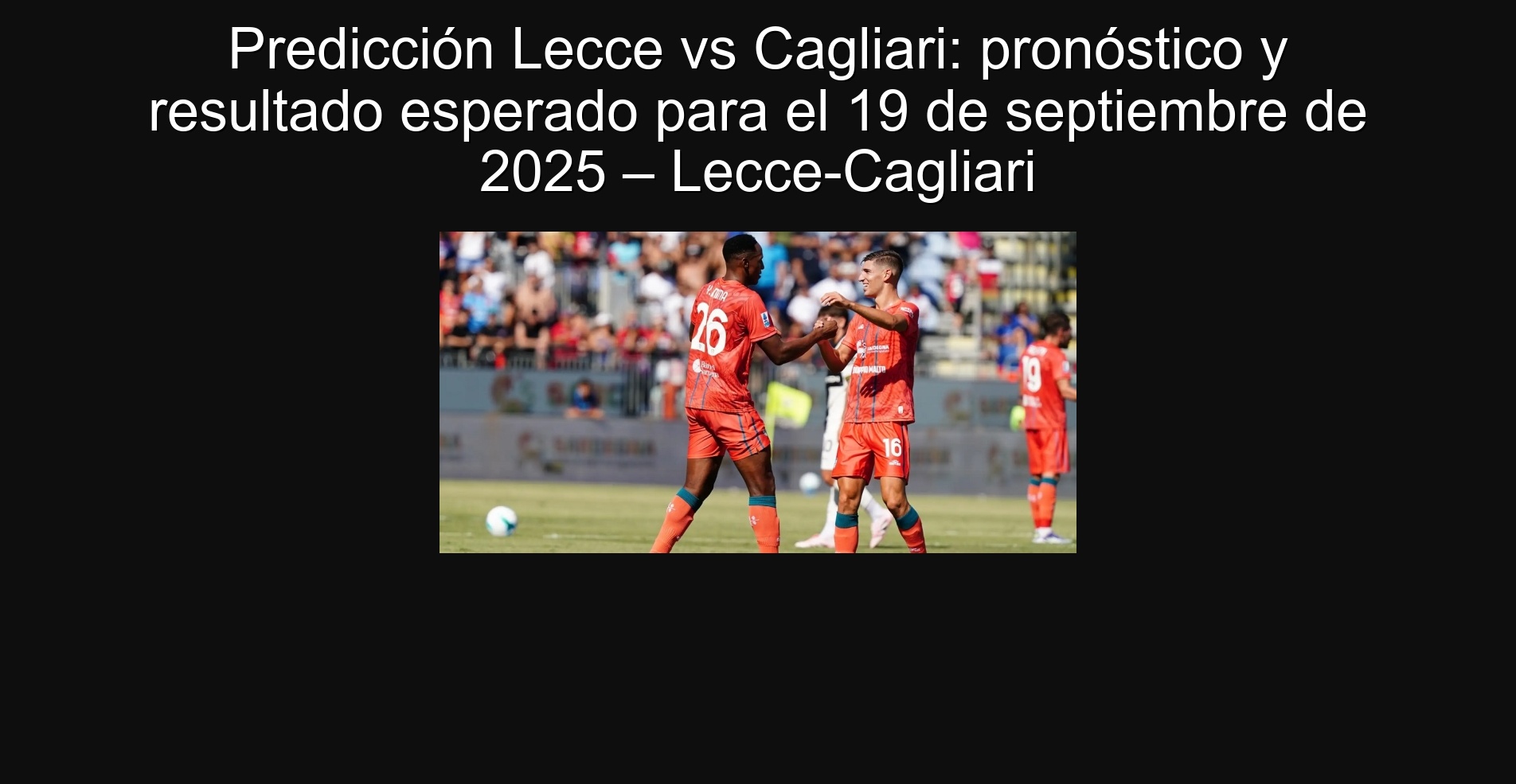 Predicción Lecce vs Cagliari: pronóstico y resultado esperado para el 19 de septiembre de 2025 – Lecce-Cagliari 1 302661