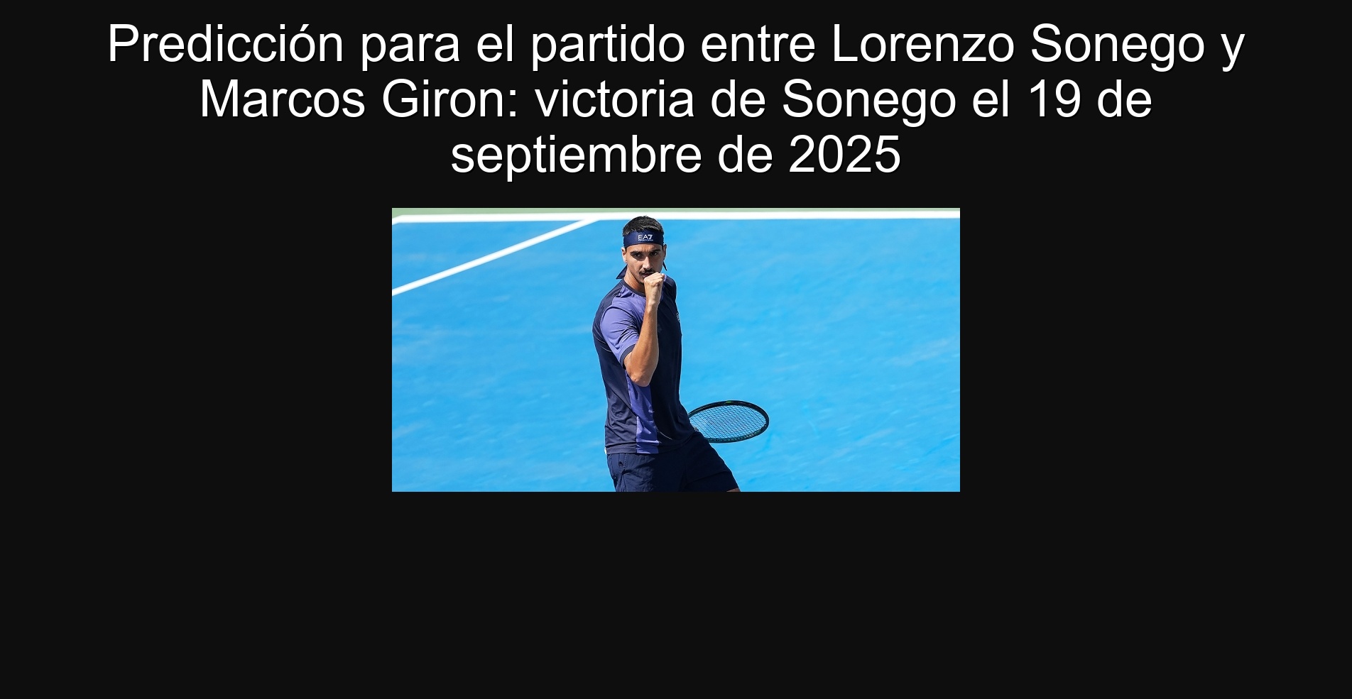 Predicción para el partido entre Lorenzo Sonego y Marcos Giron: victoria de Sonego el 19 de septiembre de 2025 1 302712