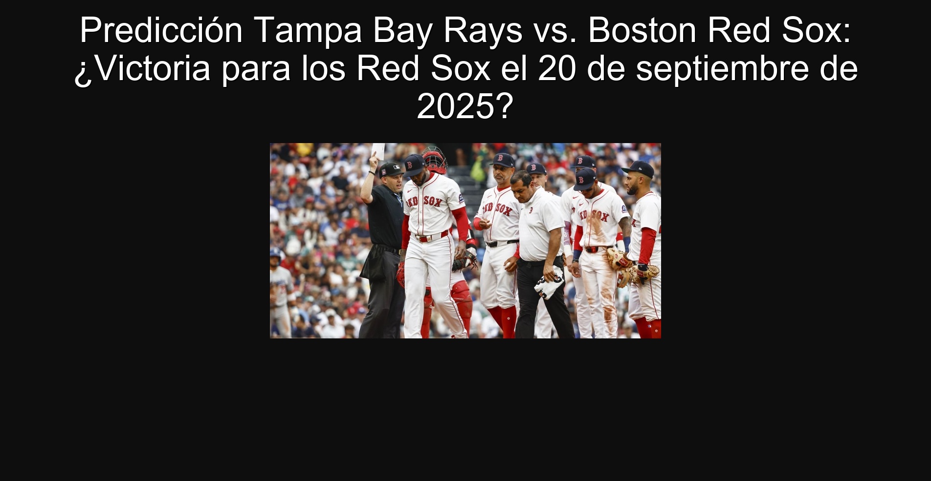 Predicción Tampa Bay Rays vs. Boston Red Sox: ¿Victoria para los Red Sox el 20 de septiembre de 2025? 1 302899