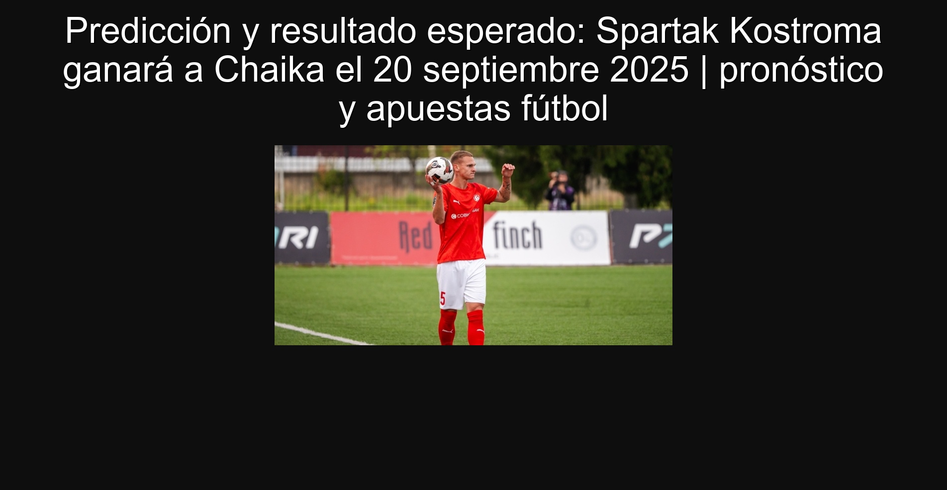 Prediction and expected result: Spartak Kostroma will win Chaika on September 20, 2025 | FOOTOSS AND FOOTBALL