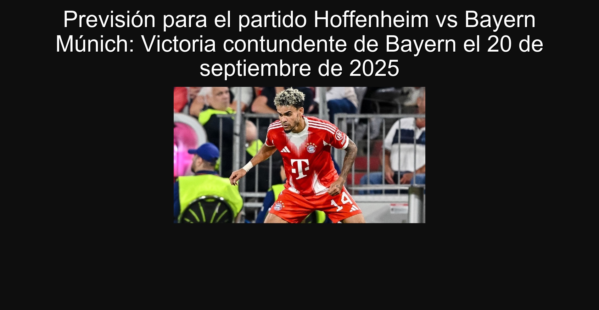 Forecast for the Hoffenheim vs Bayern Munich party: Bayern Victoria on September 20, 2025 1 Forecast for the Hoffenheim vs Bayern Munich party: Bayern Victoria on September 20, 2025