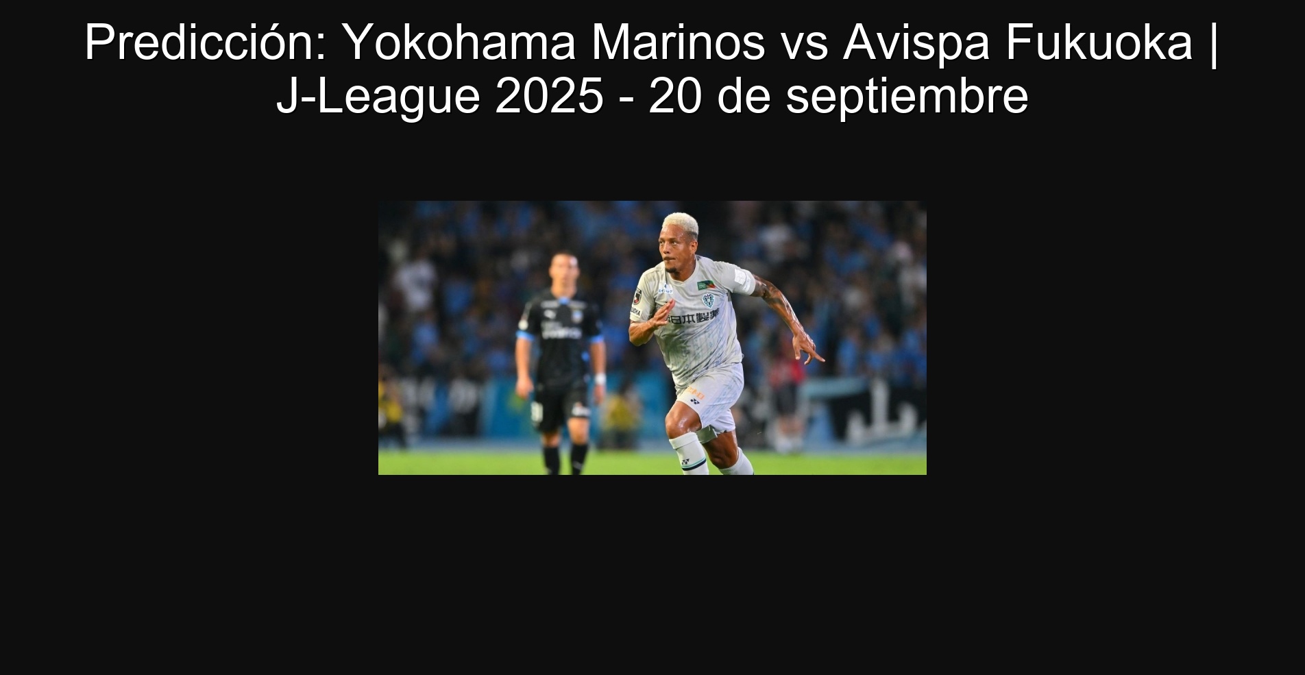 Prediction: Yokohama Marinos vs Wasp Fukuoka | J -League 2025 - September 20 1 303177