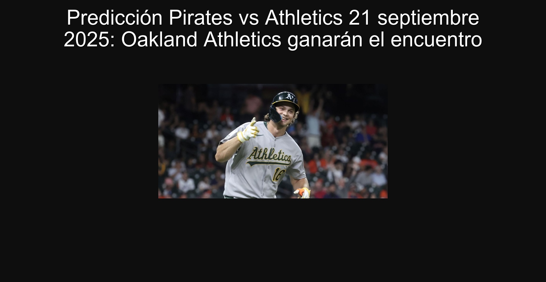 Predicción Pirates vs Athletics 21 septiembre 2025: Oakland Athletics ganarán el encuentro 1 Predicción Pirates vs Athletics 21 septiembre 2025: Oakland Athletics ganarán el encuentro