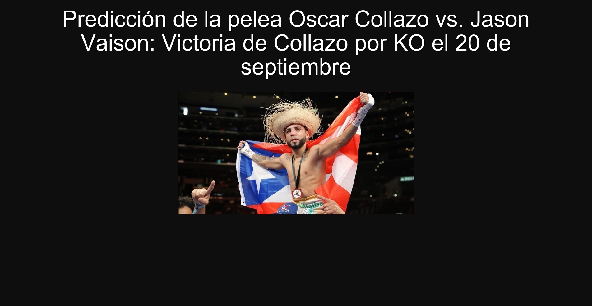 Oscar Collazo Vs. fight prediction. Jason Vaison: Victoria de Collazo per Ko on September 20