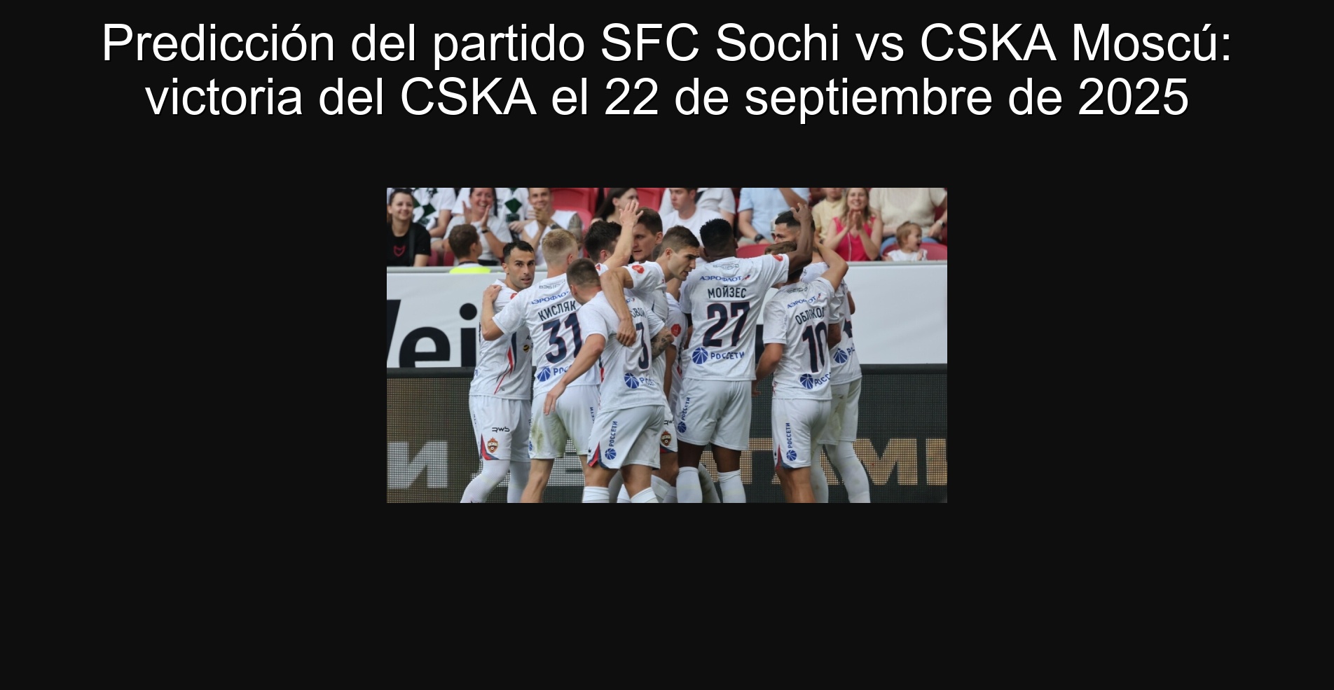 Predicción del partido SFC Sochi vs CSKA Moscú: victoria del CSKA el 22 de septiembre de 2025 1 Predicción del partido SFC Sochi vs CSKA Moscú: victoria del CSKA el 22 de septiembre de 2025