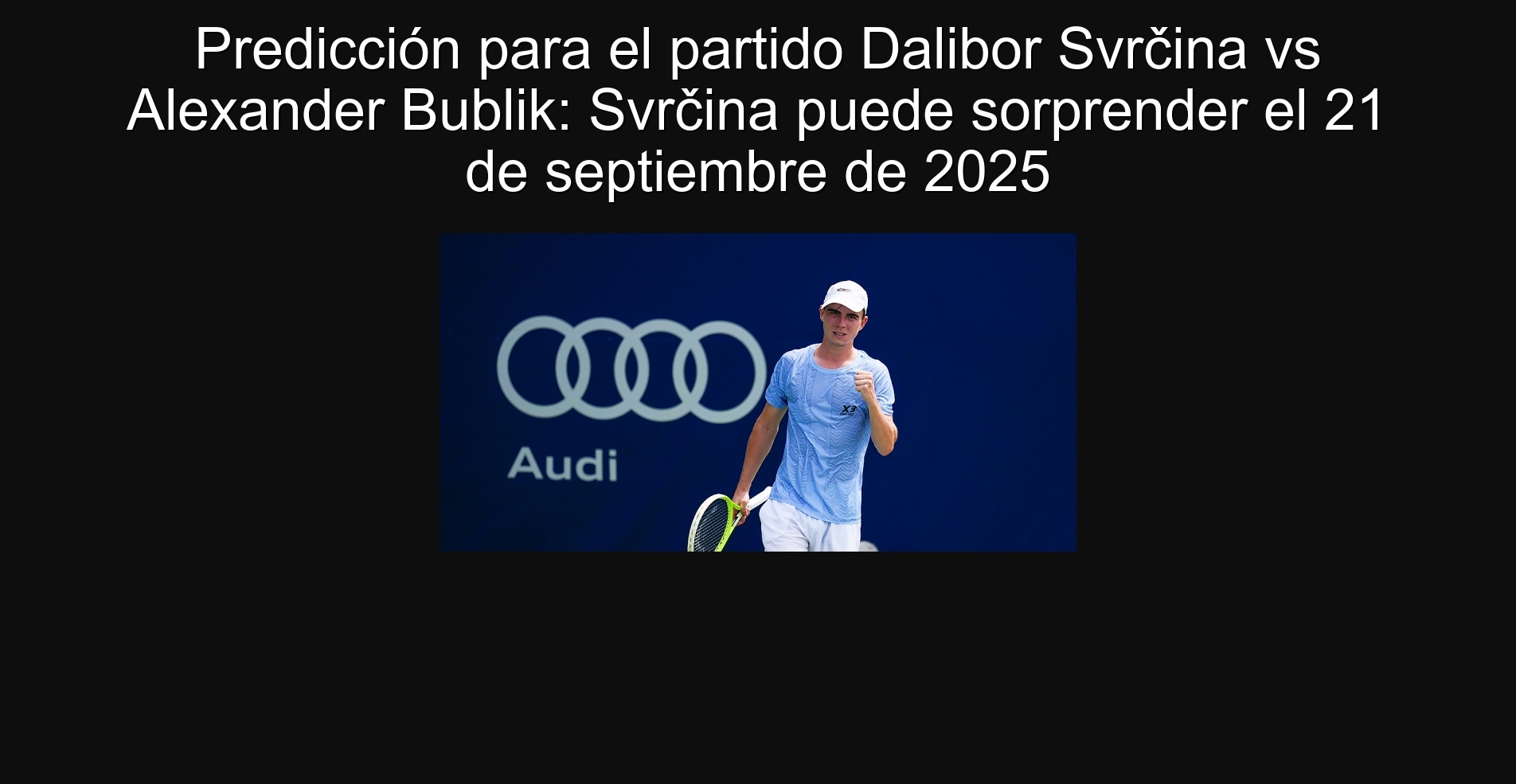 Prediction for the Dalibor Svrčina vs Alexander Bublik party: Svrčina may surprise on September 21, 2025
