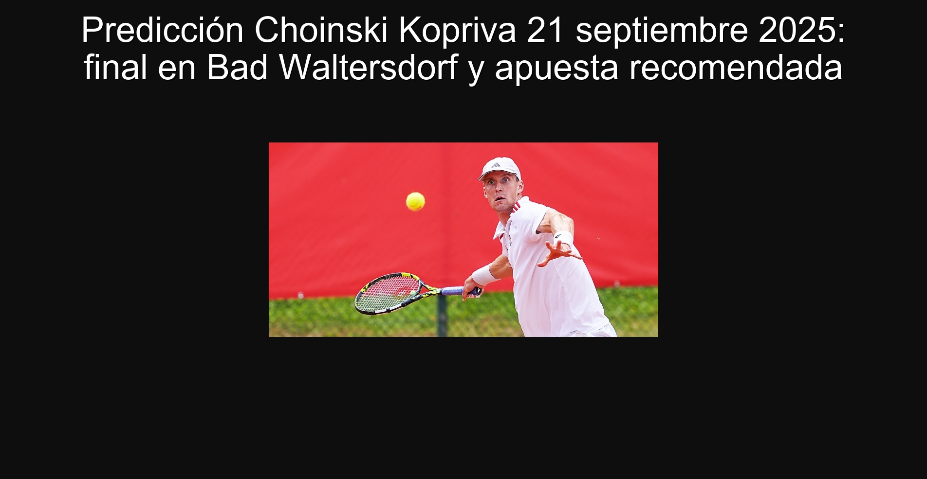 Predicción Choinski Kopriva 21 septiembre 2025: final en Bad Waltersdorf y apuesta recomendada