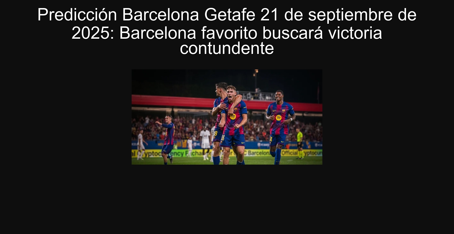 BARCELONA PREDICTION GETAFE SEPTEMBER 21, 2025: Favorite Barcelona will seek blunt victory