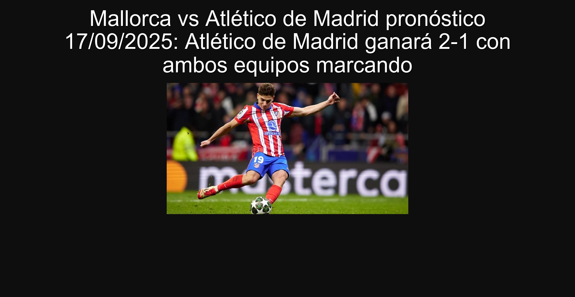 Mallorca vs Atlético de Madrid Forecast 09/17/2025: Atlético de Madrid will win 2-1 with both teams marking 1 303612