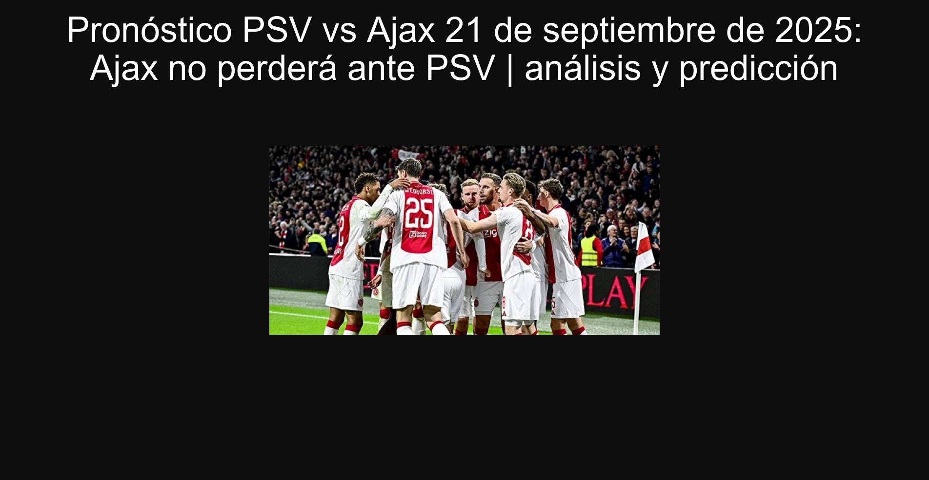PSV VS Ajax Prognosis September 21, 2025: Ajax will not lose to PSV | analysis and prediction