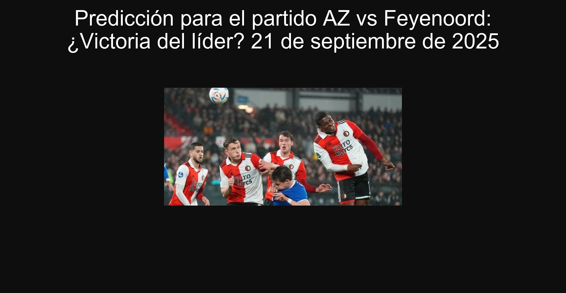 Prediction for the AZ vs Feyenoord party: Victoria of the leader? September 21, 2025