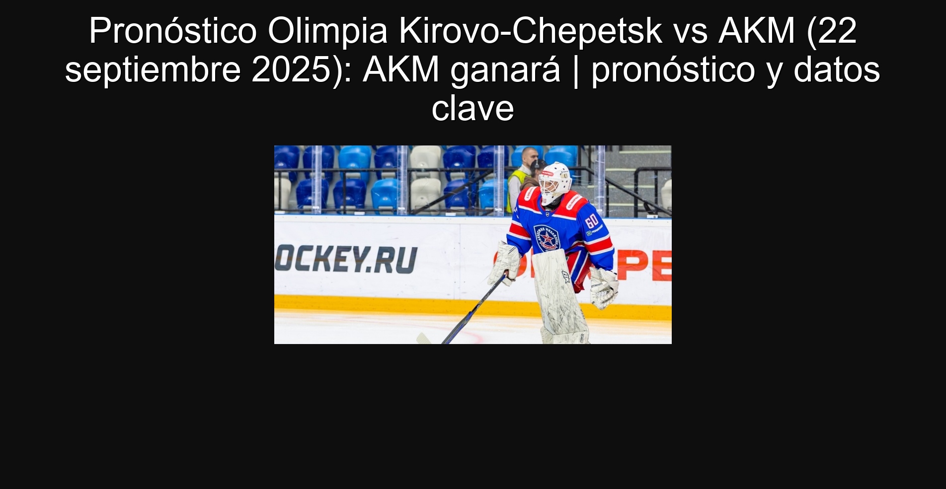Pronóstico Olimpia Kirovo-Chepetsk vs AKM (22 septiembre 2025): AKM ganará | pronóstico y datos clave 1 Pronóstico Olimpia Kirovo-Chepetsk vs AKM (22 septiembre 2025): AKM ganará | pronóstico y datos clave