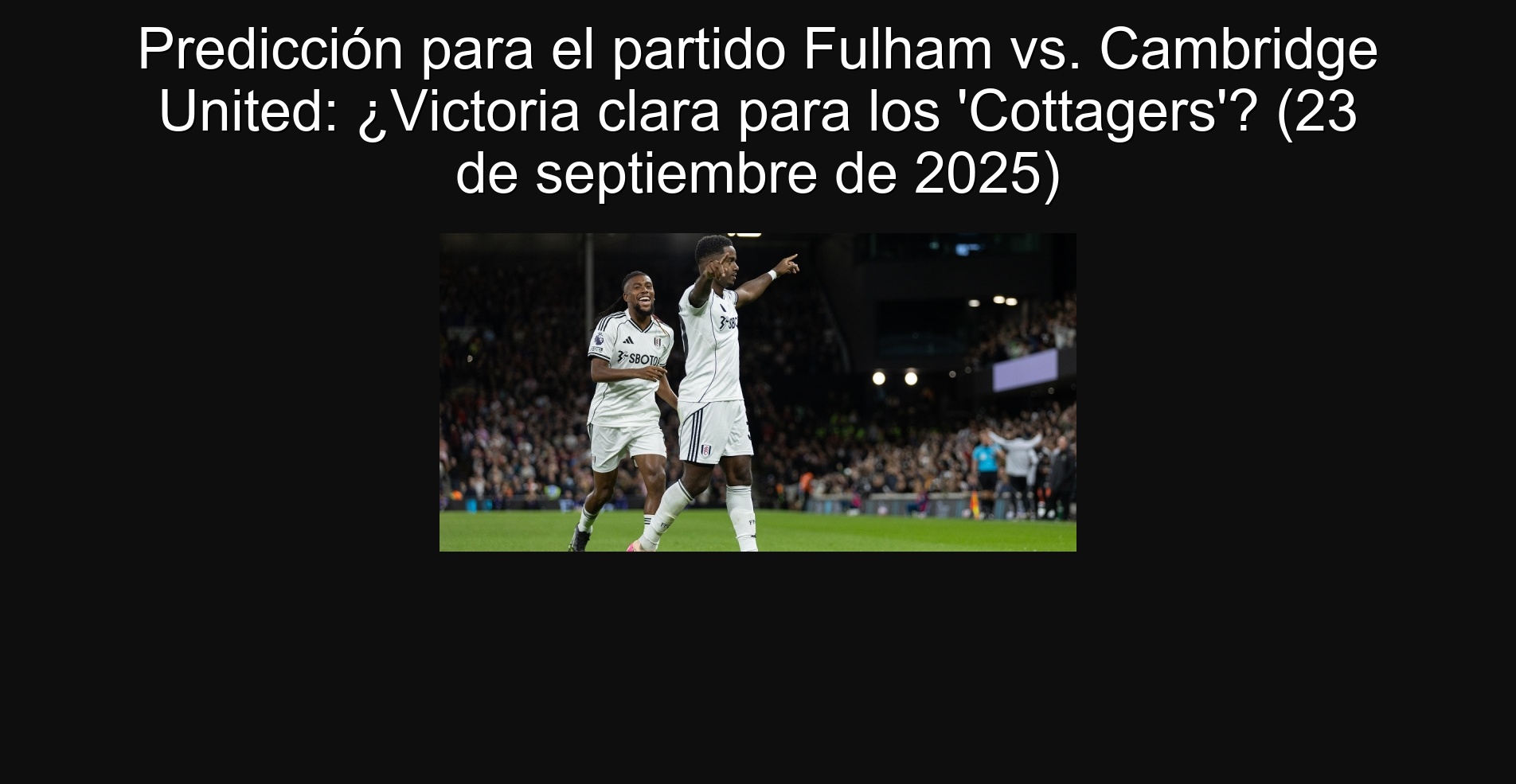 Prediction for the Fulham vs. party Cambridge United: Clear Victoria for the 'Cottagers'? (September 23, 2025)