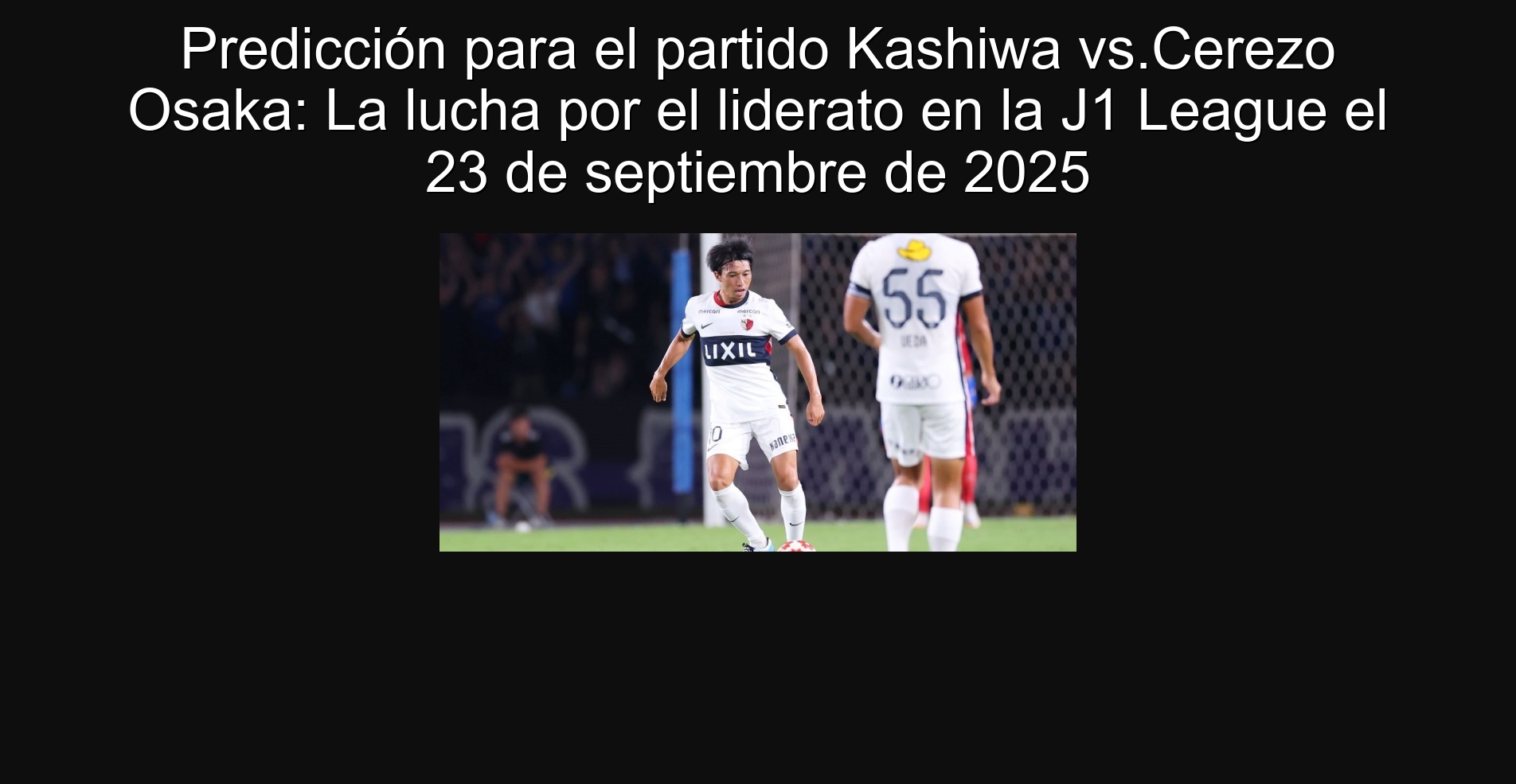 Prediction for the Kashiwa vs.Cerezo Osaka party: the fight for the leadership in the J1 League on September 23, 2025 1 304090