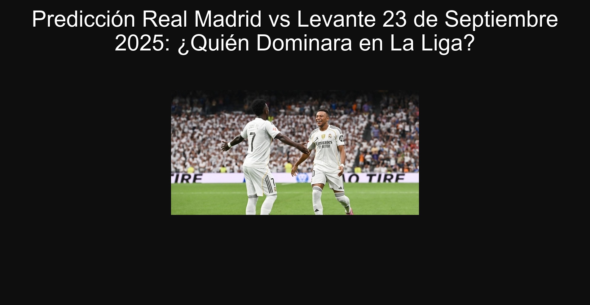 Predicción Real Madrid vs Levante 23 de Septiembre 2025: ¿Quién Dominara en La Liga? 1 Predicción Real Madrid vs Levante 23 de Septiembre 2025: ¿Quién Dominara en La Liga?