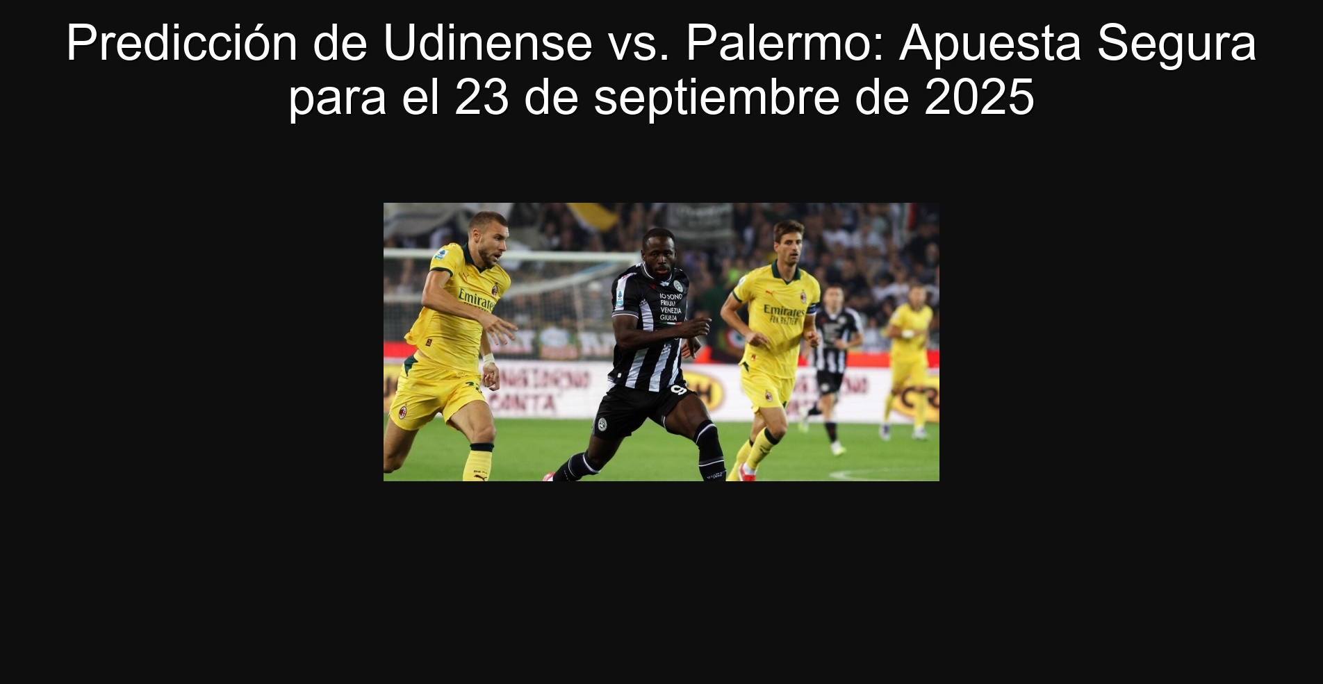Predicción de Udinense vs. Palermo: Apuesta Segura para el 23 de septiembre de 2025 1 Predicción de Udinense vs. Palermo: Apuesta Segura para el 23 de septiembre de 2025