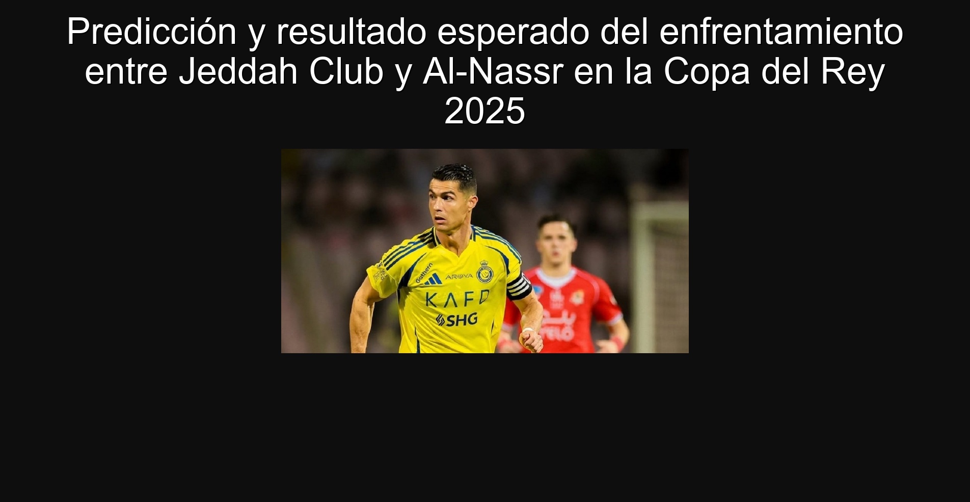 Prediction and expected result of the confrontation between Jeddah Club and Al-Nassr in the Copa del Rey 2025
