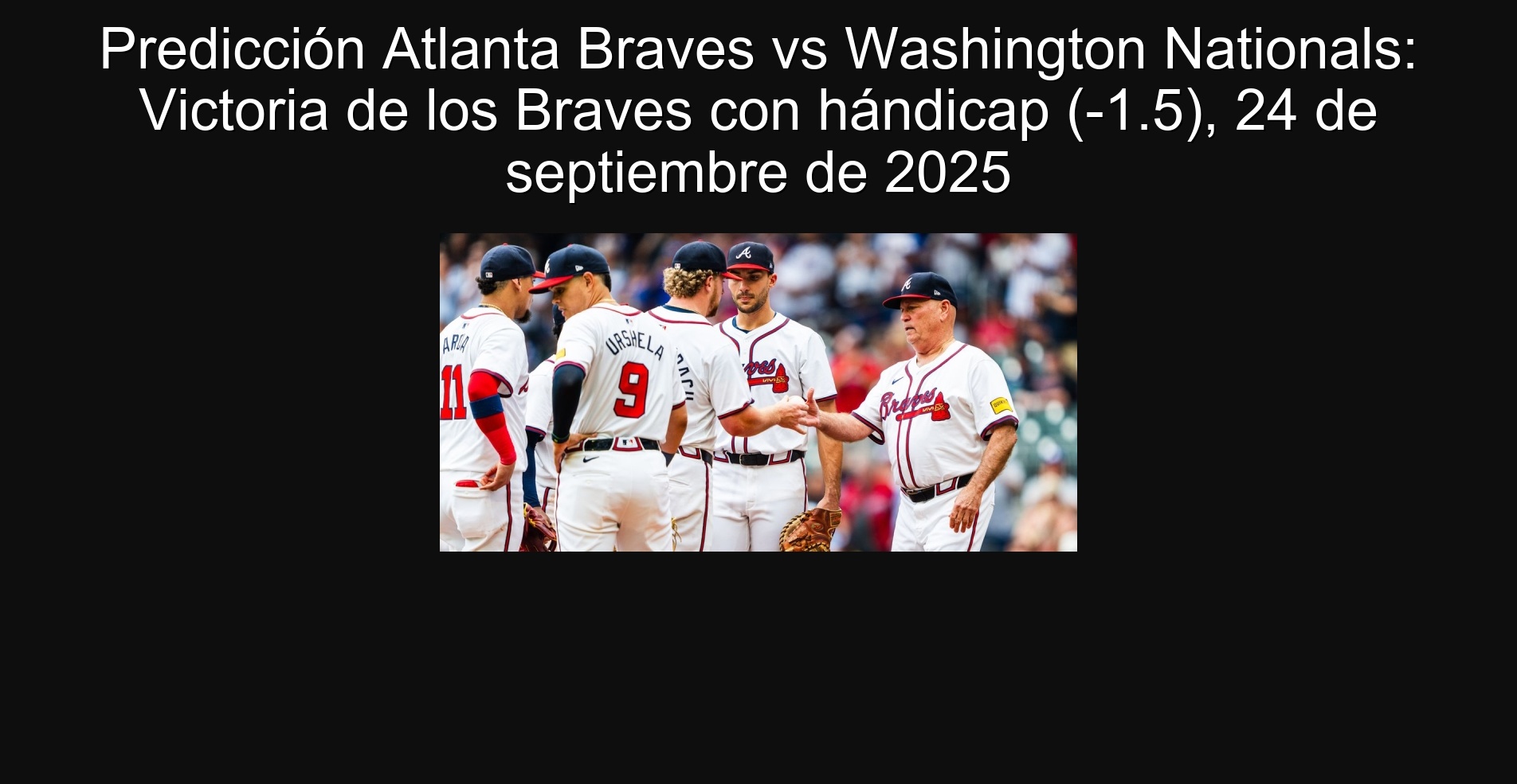 Prediction Atlanta Braves vs Washington Nationals: Victoria de los Braves with handicap (-1.5), September 24, 2025