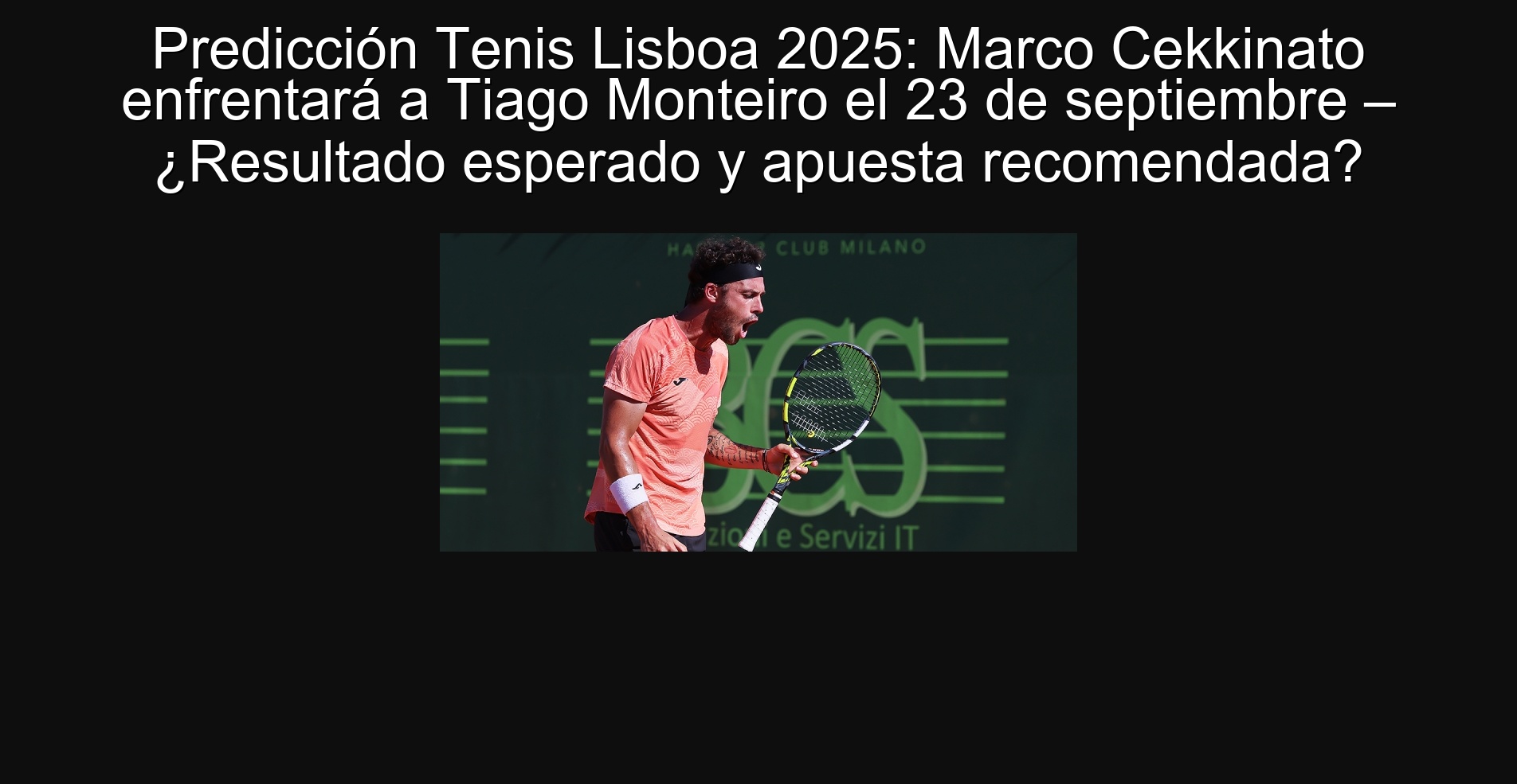 Predicción Tenis Lisboa 2025: Marco Cekkinato enfrentará a Tiago Monteiro el 23 de septiembre – ¿Resultado esperado y apuesta recomendada? 1 304369