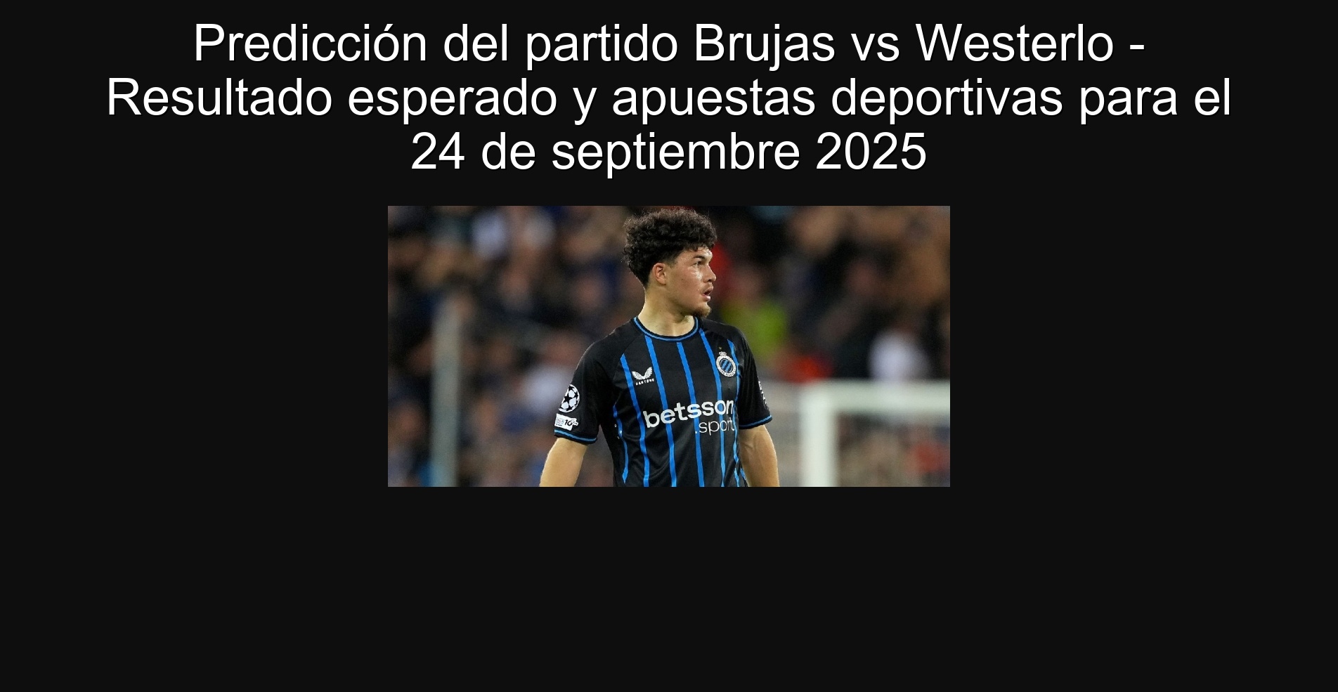 Prediction of the Brujas vs Westerlo party - Expected result and sports bets for September 24, 2025
