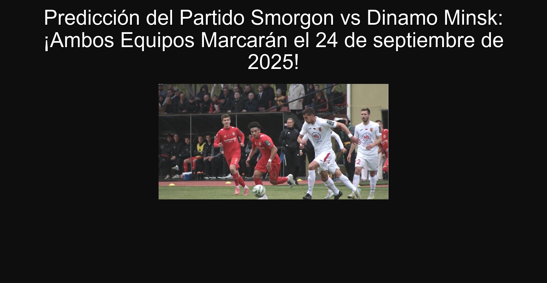 Prediction of the Sorgon vs Dinamo Minsk party: both teams will mark on September 24, 2025! 1 304599