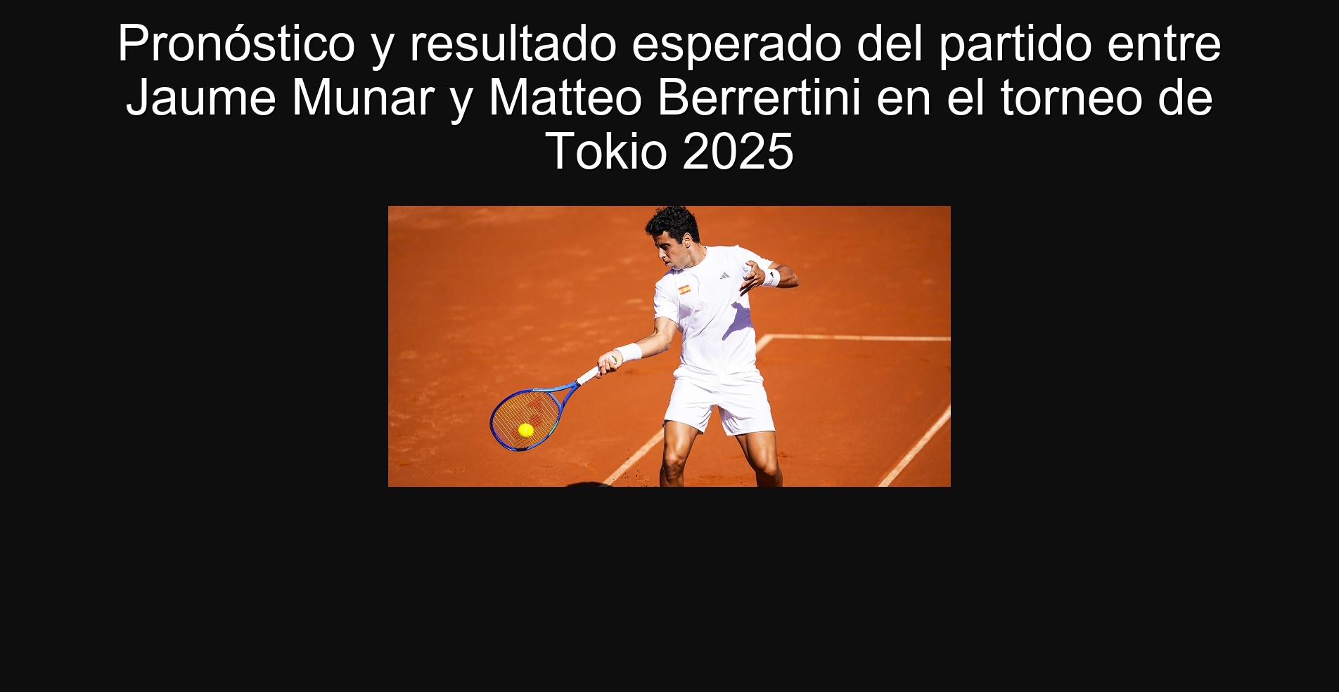 Pronóstico y resultado esperado del partido entre Jaume Munar y Matteo Berrertini en el torneo de Tokio 2025 1 304620