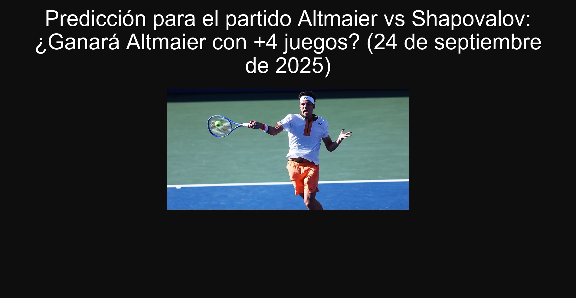 Prediction for the Altmaier VS Shapovalov match: Will Altmaier win with +4 games? (September 24, 2025) 1 304632
