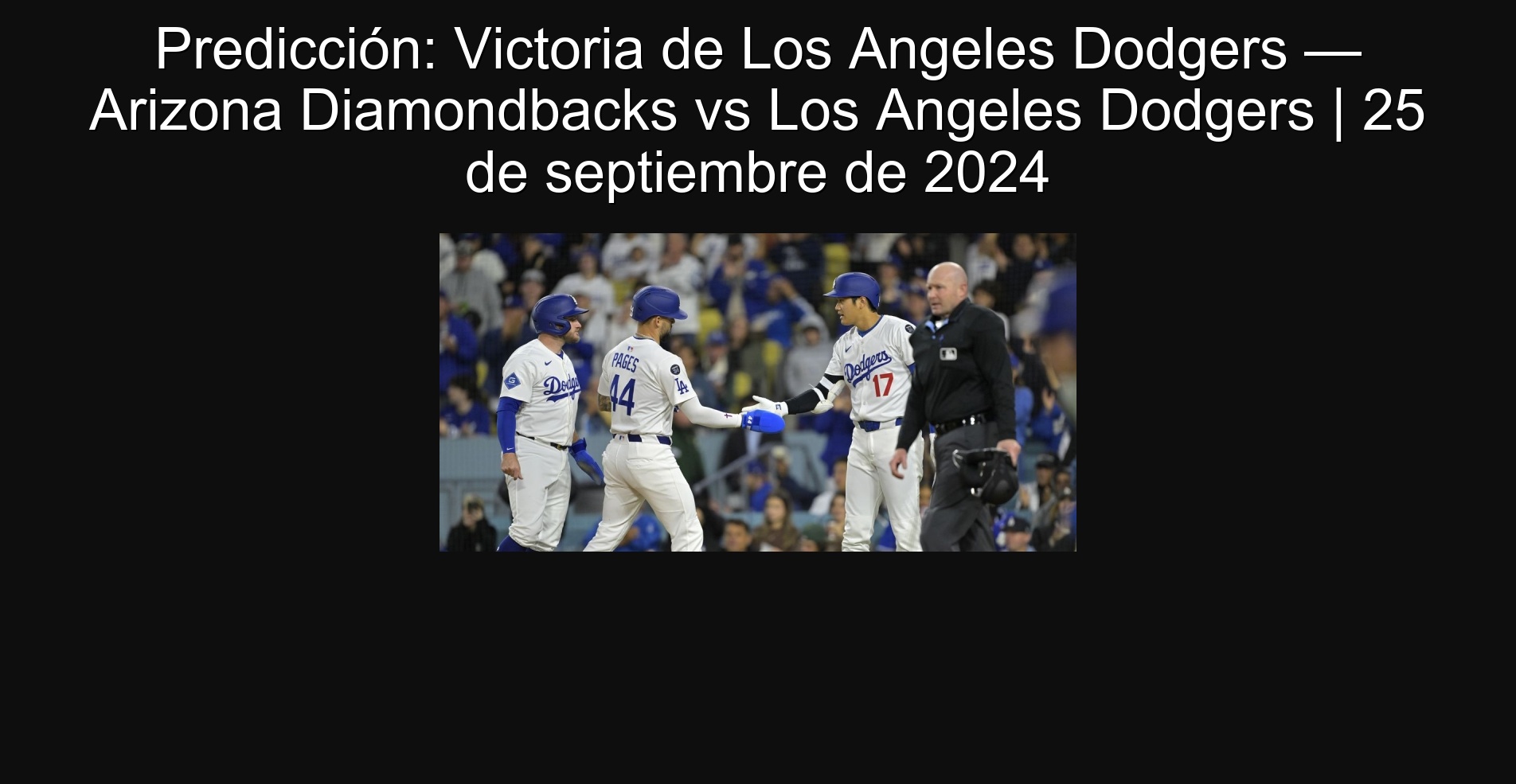 Prediction: Victoria de los Angeles Dodgers - Arizona Diamondbacks vs Los Angeles Dodgers | September 25, 2024 1 Prediction: Victoria de los Angeles Dodgers - Arizona Diamondbacks vs Los Angeles Dodgers | September 25, 2024