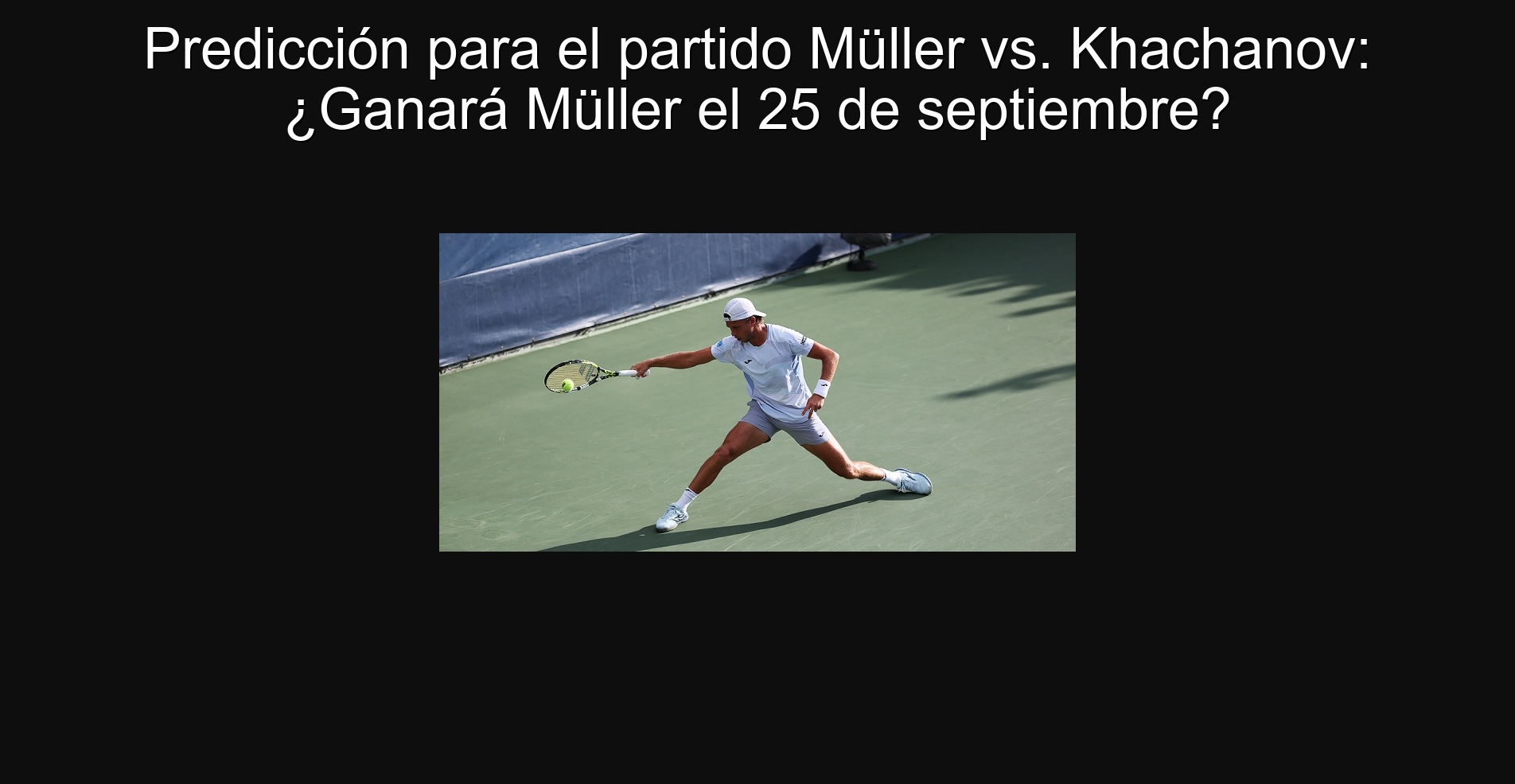 Prediction for the Müller vs. match Khachanov: Will Müller win on September 25?