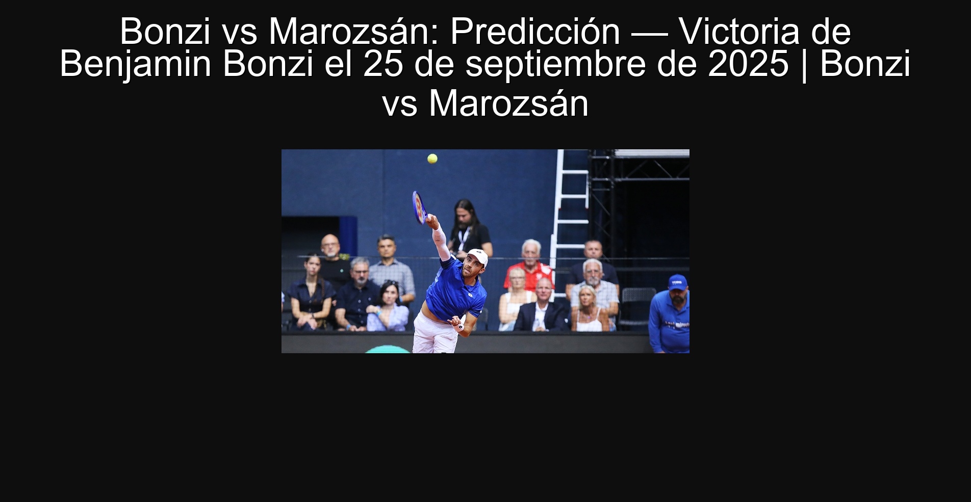 Bonzi vs Marozsán: Prediction - Victoria de Benjamin Bonzi on September 25, 2025 | Bonzi vs Marozsán 1 Bonzi vs Marozsán: Prediction - Victoria de Benjamin Bonzi on September 25, 2025 | Bonzi vs Marozsán