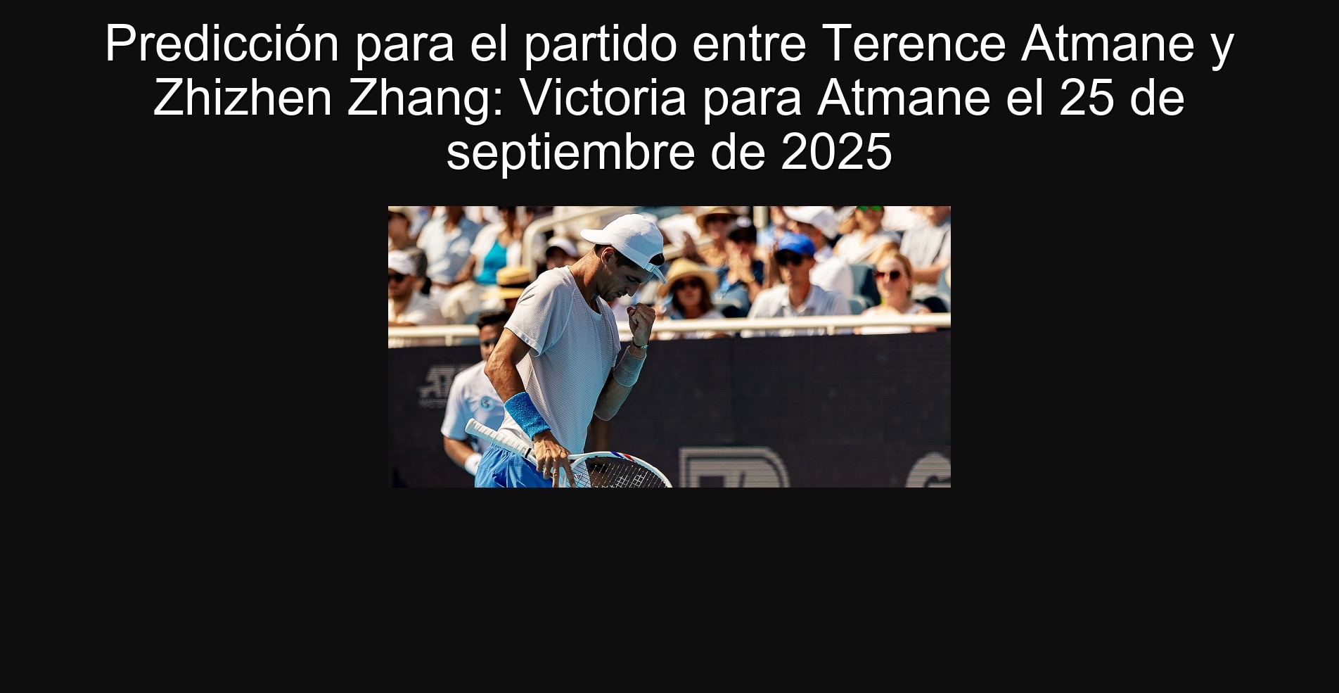 Prediction for the match between Terence Atman and Zhizhen Zhang: Victoria for Atmane 304872