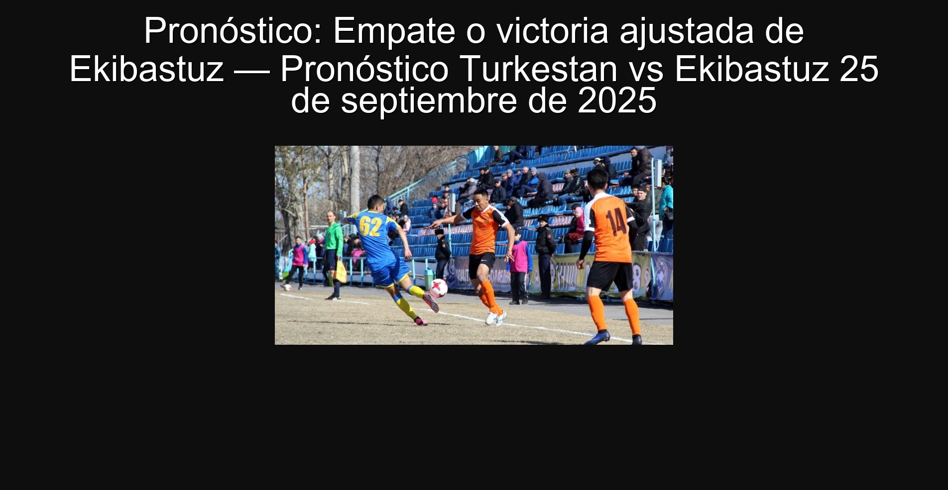 Forecast: Ekibastuz adjusted draw or victory