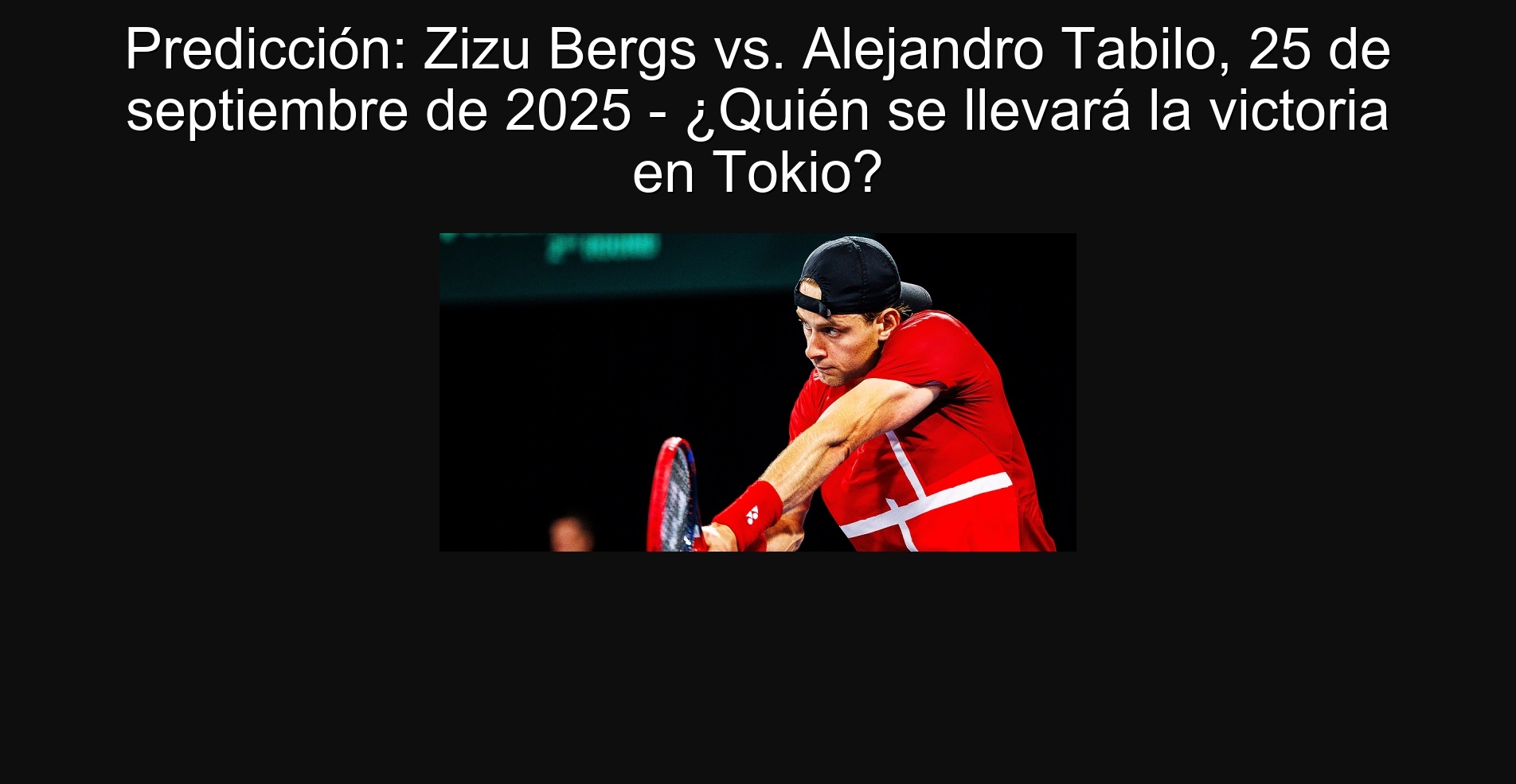 Prediction: Zizu Bergs vs. Alejandro Tabilo, September 25, 2025 - Who will take the victory in Tokyo?