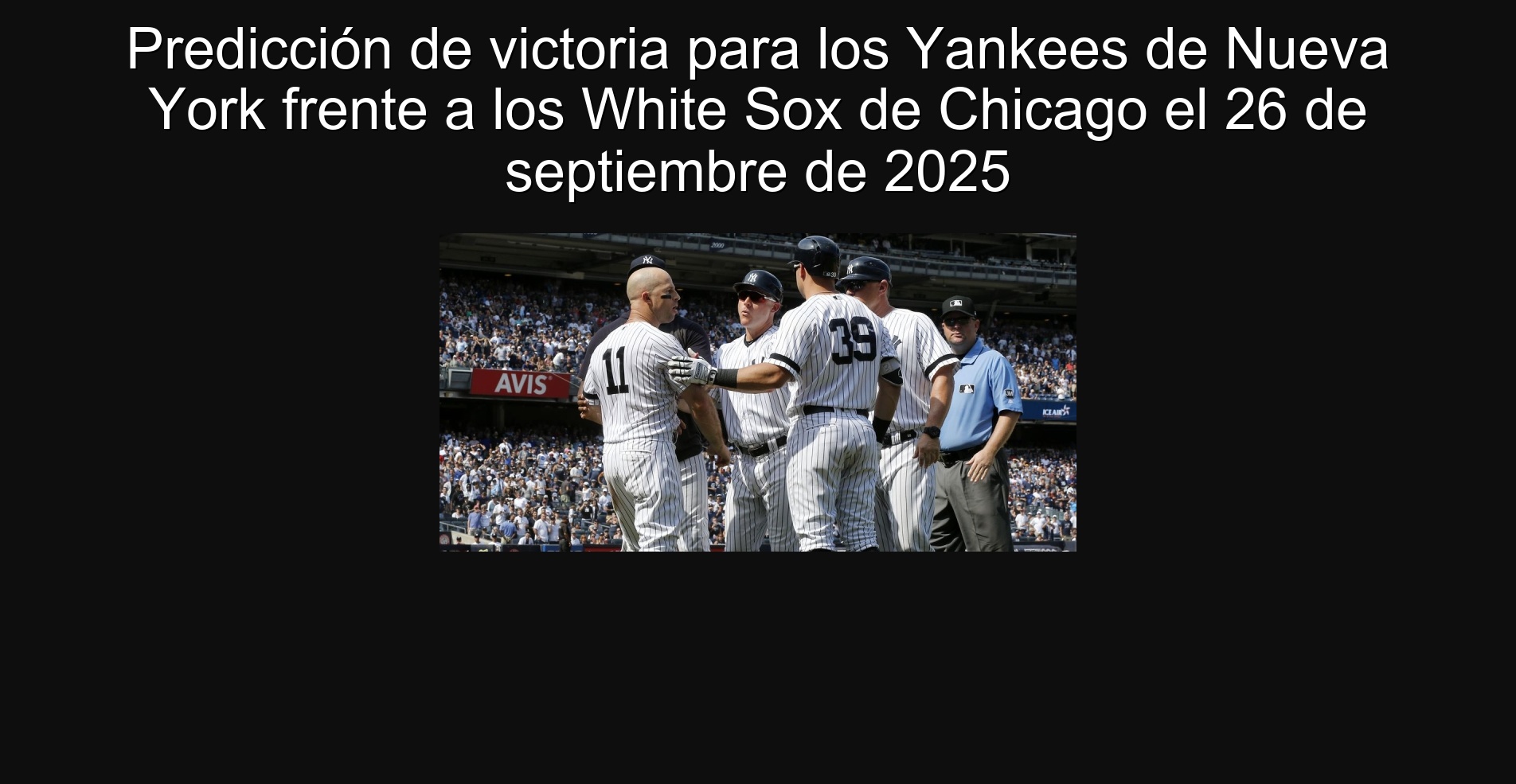 Victoria Prediction for New York Yankees against the Chicago White Sox on September 26, 2025 1 Victoria Prediction for New York Yankees against the Chicago White Sox on September 26, 2025