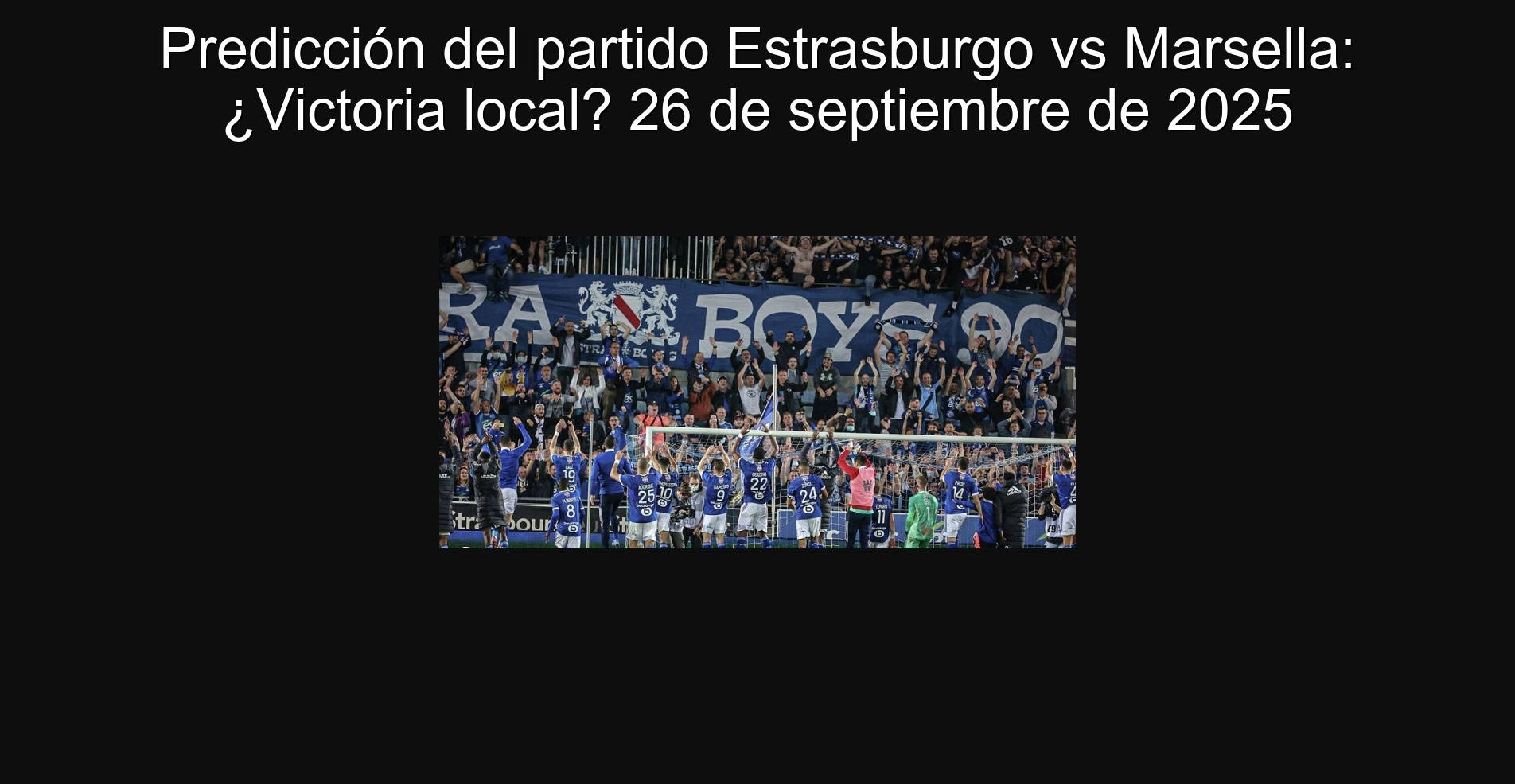 Predicción del partido Estrasburgo vs Marsella: ¿Victoria local? 26 de septiembre de 2025 1 Predicción del partido Estrasburgo vs Marsella: ¿Victoria local? 26 de septiembre de 2025