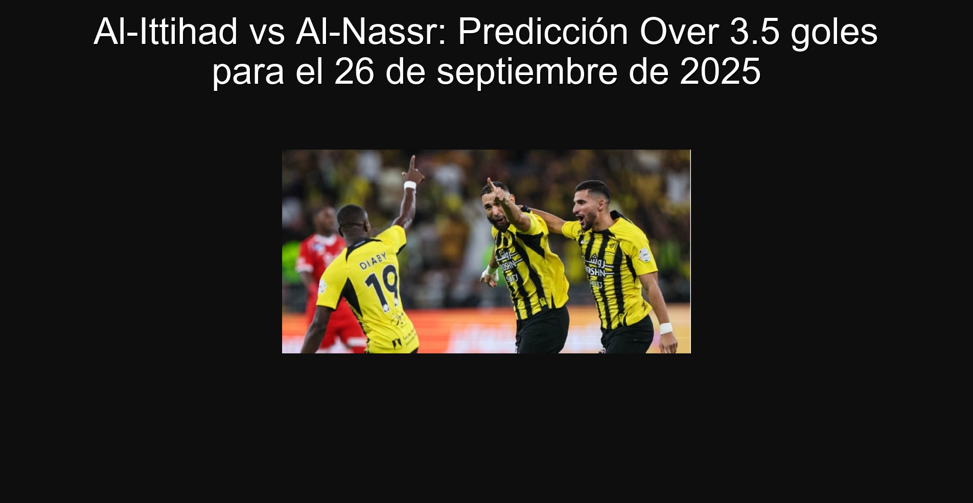 Al-Ittihad vs al-nassr: prediction over 3.5 goals for September 26, 2025