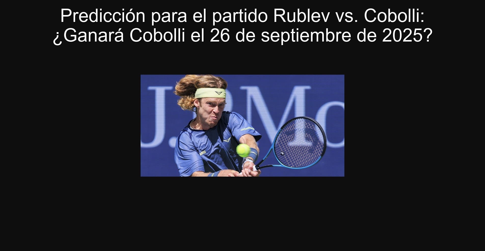Prediction for the Rublev vs. Party. Cobolli: Will Cobolli win on September 26, 2025?