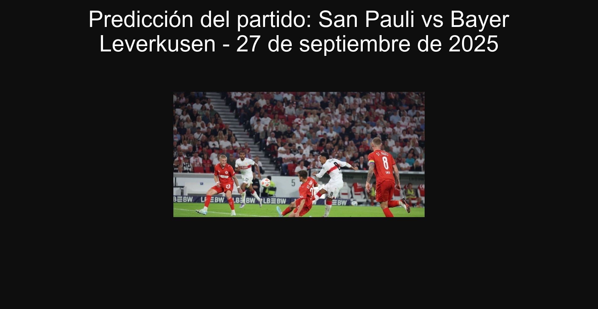 Predicción del partido: San Pauli vs Bayer Leverkusen - 27 de septiembre de 2025 1 Predicción del partido: San Pauli vs Bayer Leverkusen - 27 de septiembre de 2025