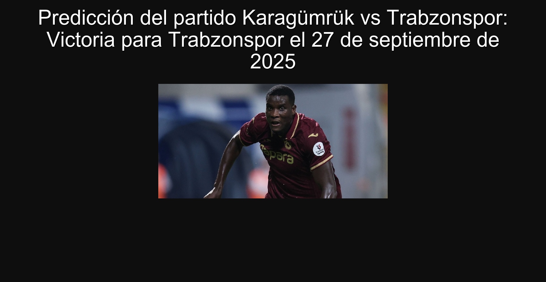 Predicción del partido Karagümrük vs Trabzonspor: Victoria para Trabzonspor el 27 de septiembre de 2025 1 Predicción del partido Karagümrük vs Trabzonspor: Victoria para Trabzonspor el 27 de septiembre de 2025