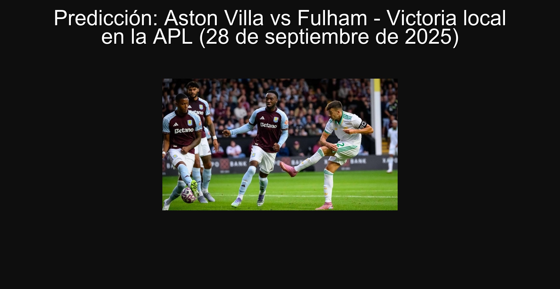 Prediction: Aston Villa vs Fulham - Local Victoria at APL (September 28, 2025) 1 305665