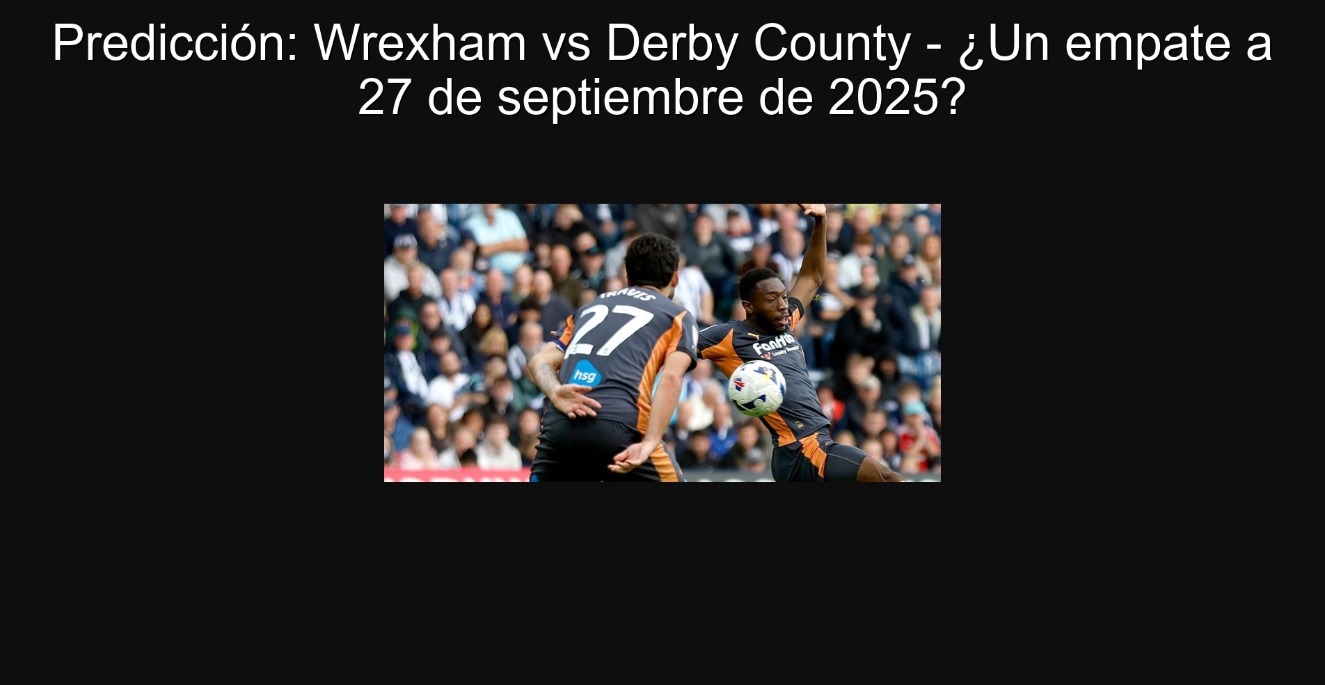 Prediction: Wrexham vs Derby County - A draw on September 27, 2025?