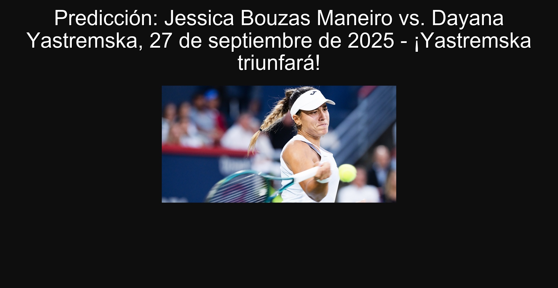 Predicción: Jessica Bouzas Maneiro vs. Dayana Yastremska, 27 de septiembre de 2025 - ¡Yastremska triunfará! 1 305774
