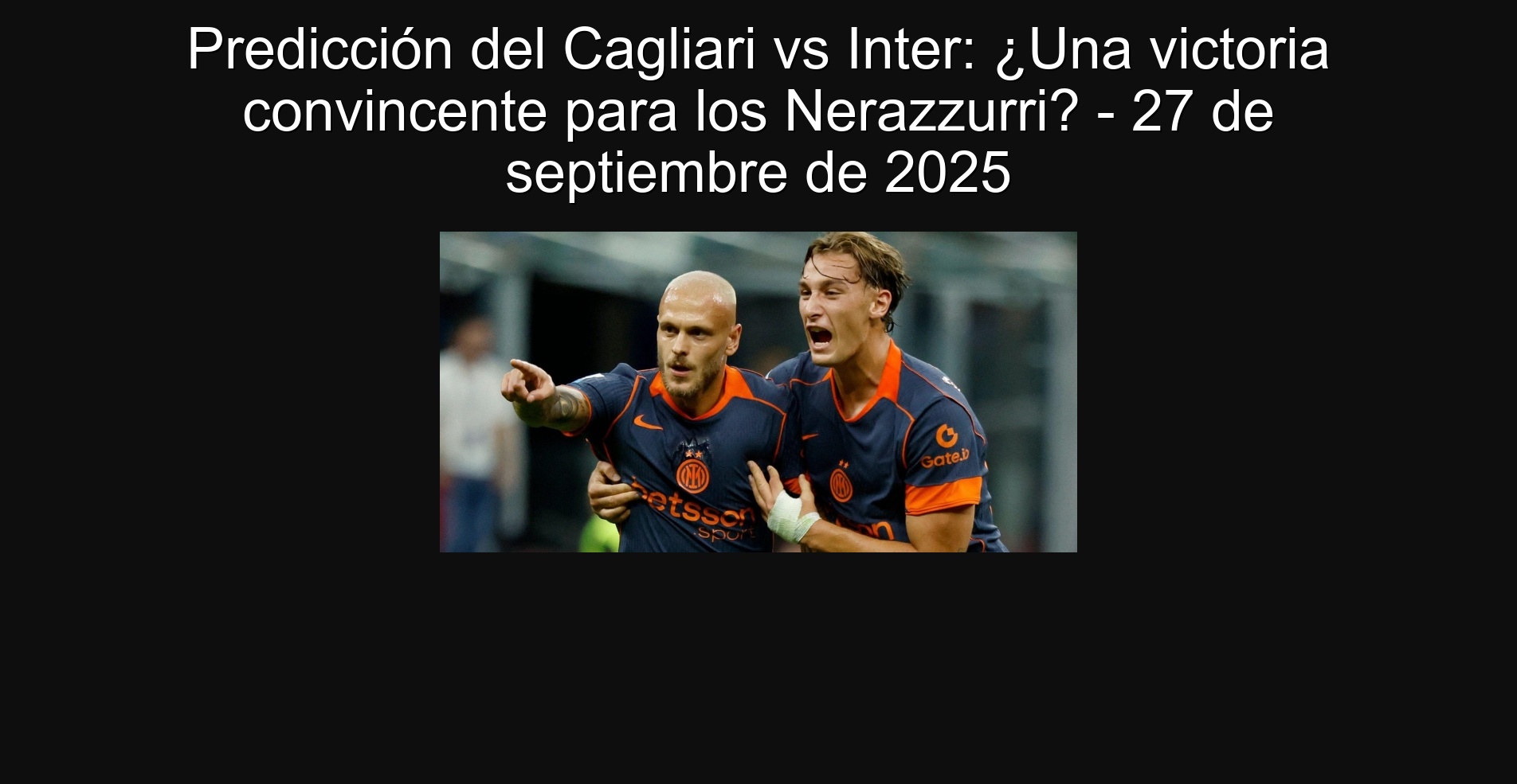 Predicción del Cagliari vs Inter: ¿Una victoria convincente para los Nerazzurri? - 27 de septiembre de 2025 1 Predicción del Cagliari vs Inter: ¿Una victoria convincente para los Nerazzurri? - 27 de septiembre de 2025